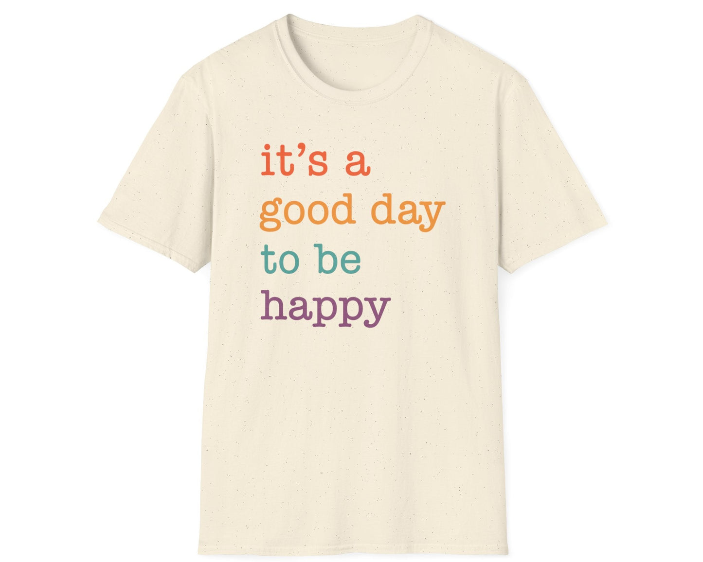 It's A Good Day To Be Happy T-Shirt