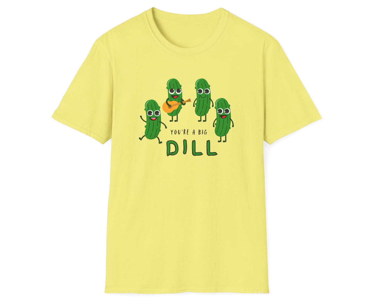You're A Big Dill T-Shirt