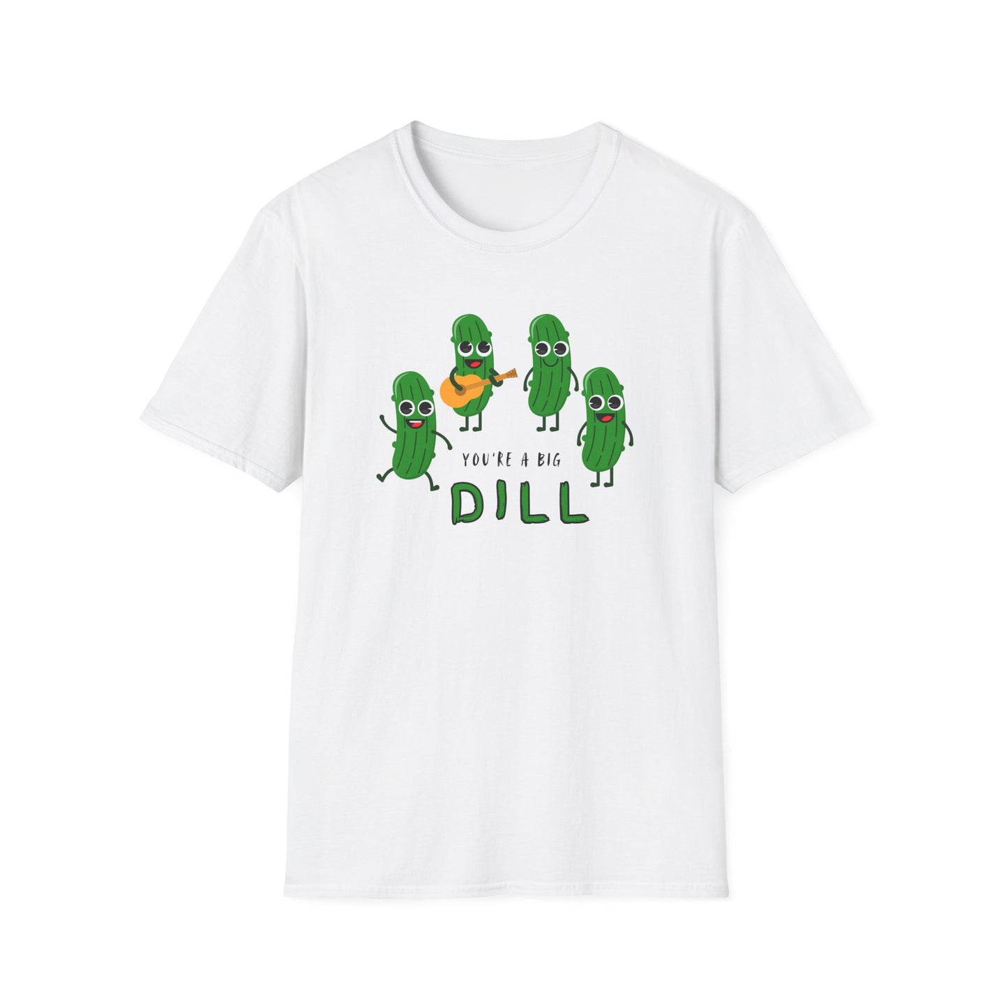 You're A Big Dill T-Shirt