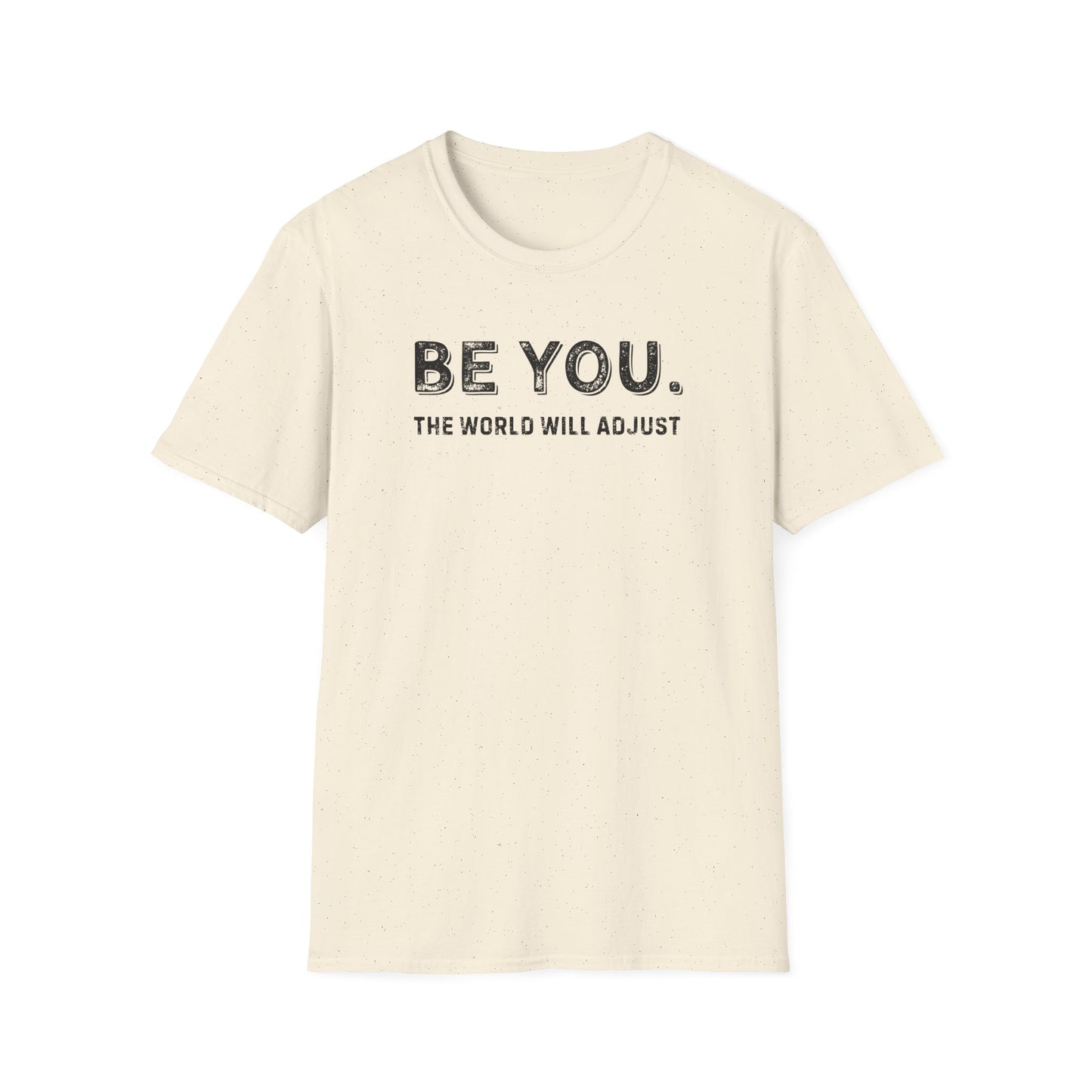 Be You. The World Will Adjust T-Shirt