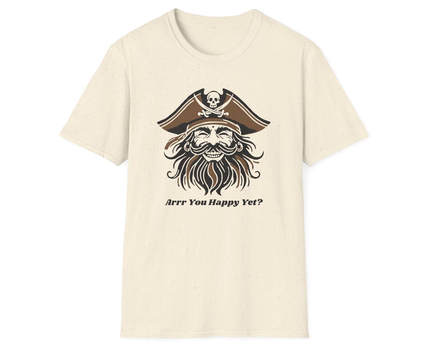 Arrr You Happy Yet? T-Shirt