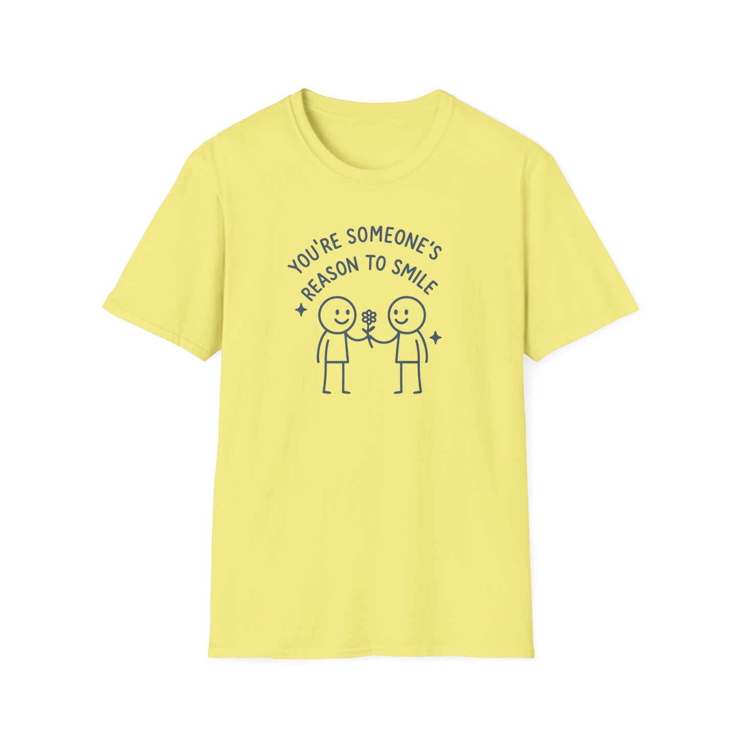 You're Someone's Reason To Smile T-Shirt
