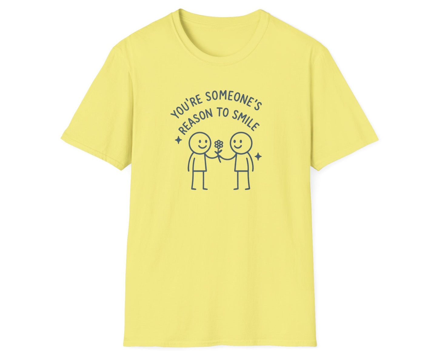 You're Someone's Reason To Smile T-Shirt