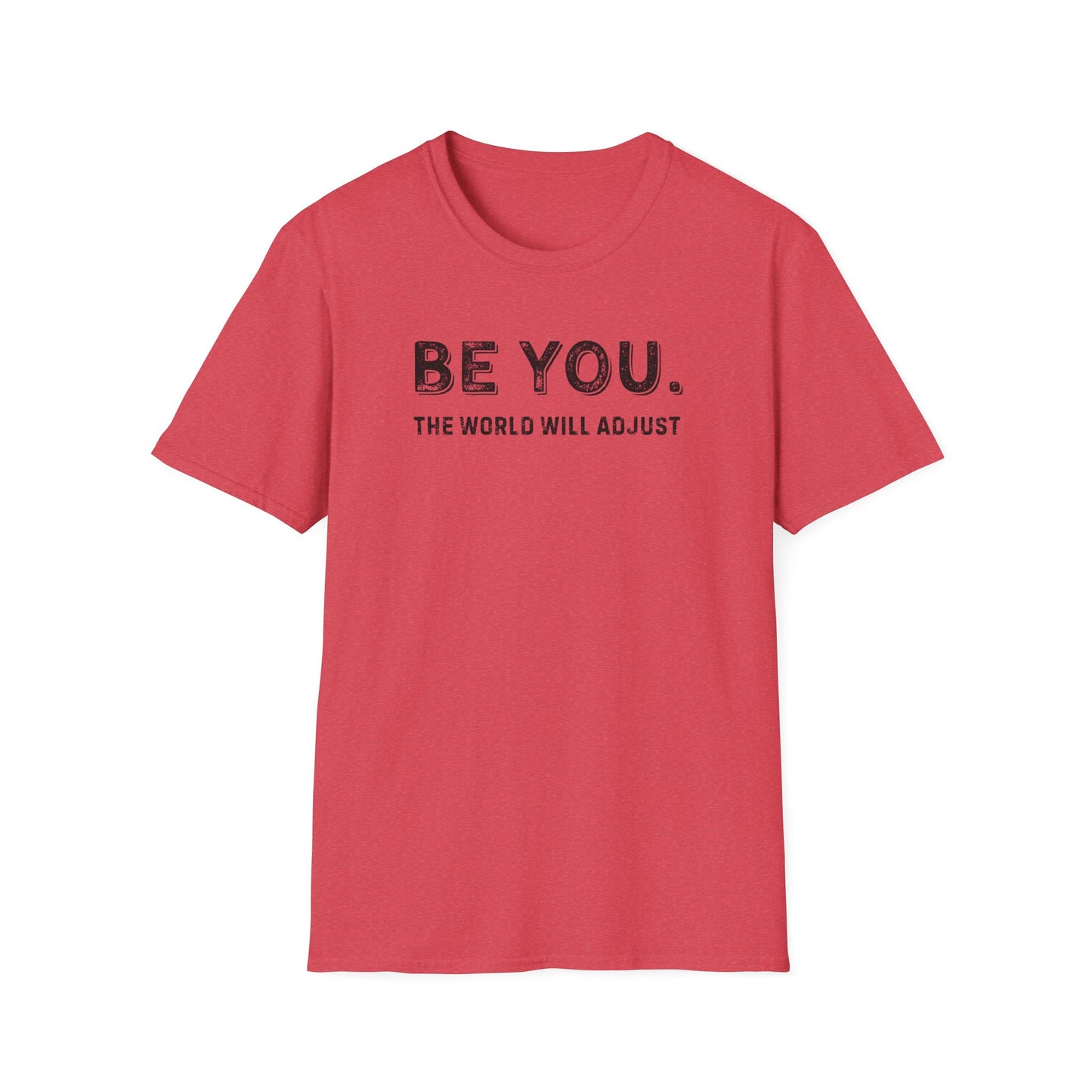 Be You. The World Will Adjust T-Shirt