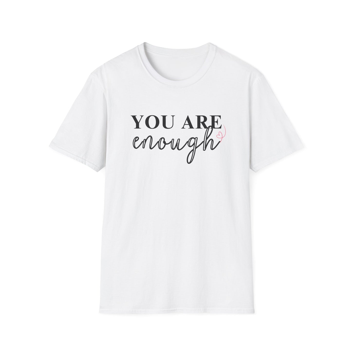 You Are Enough T-Shirt