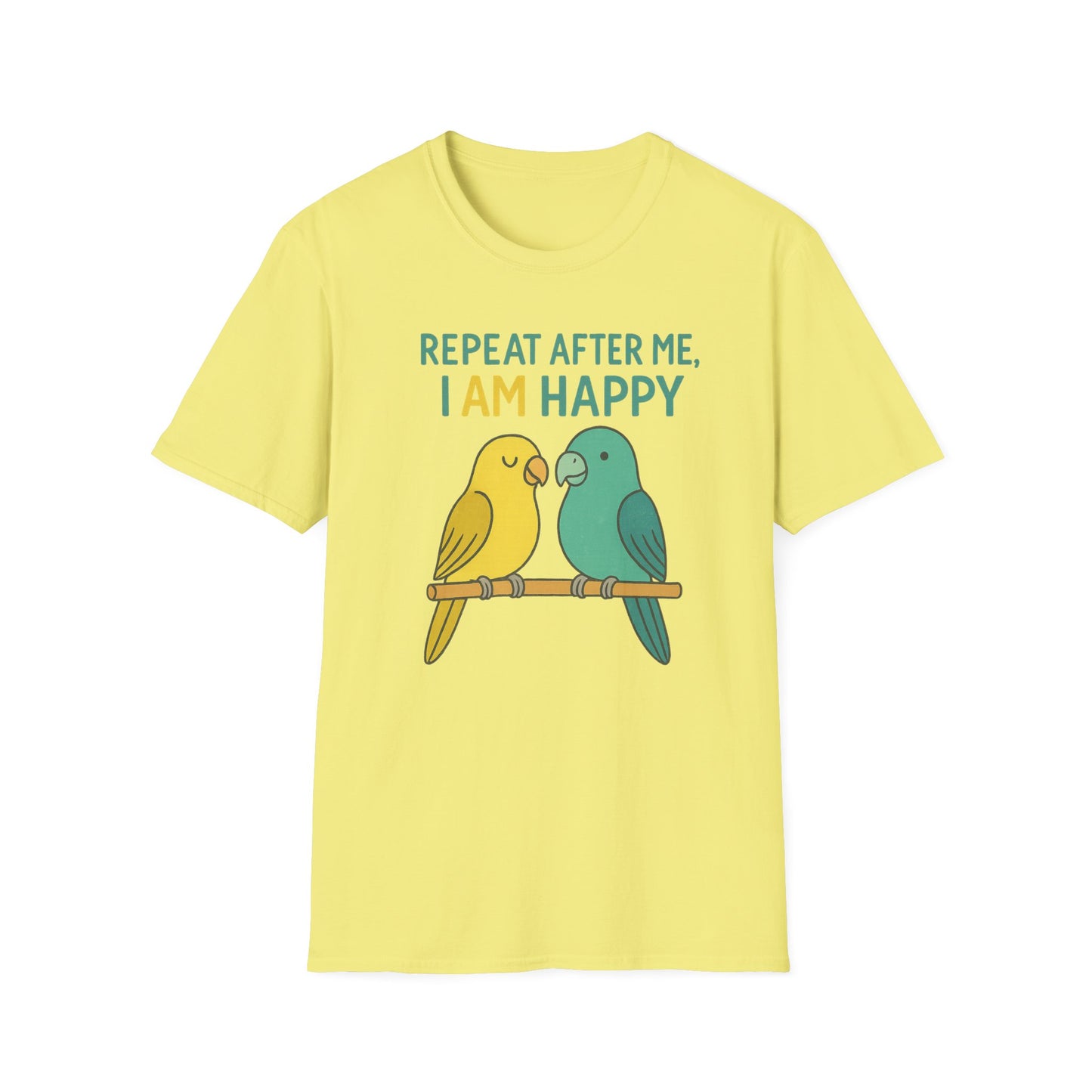 Parrots Repeat After Me I AM Happy T-Shirt