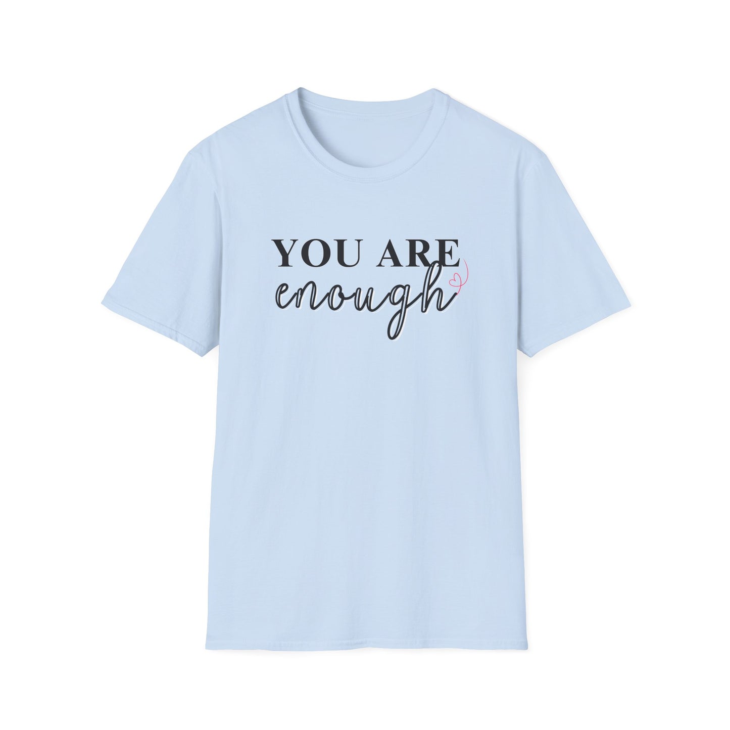 You Are Enough T-Shirt