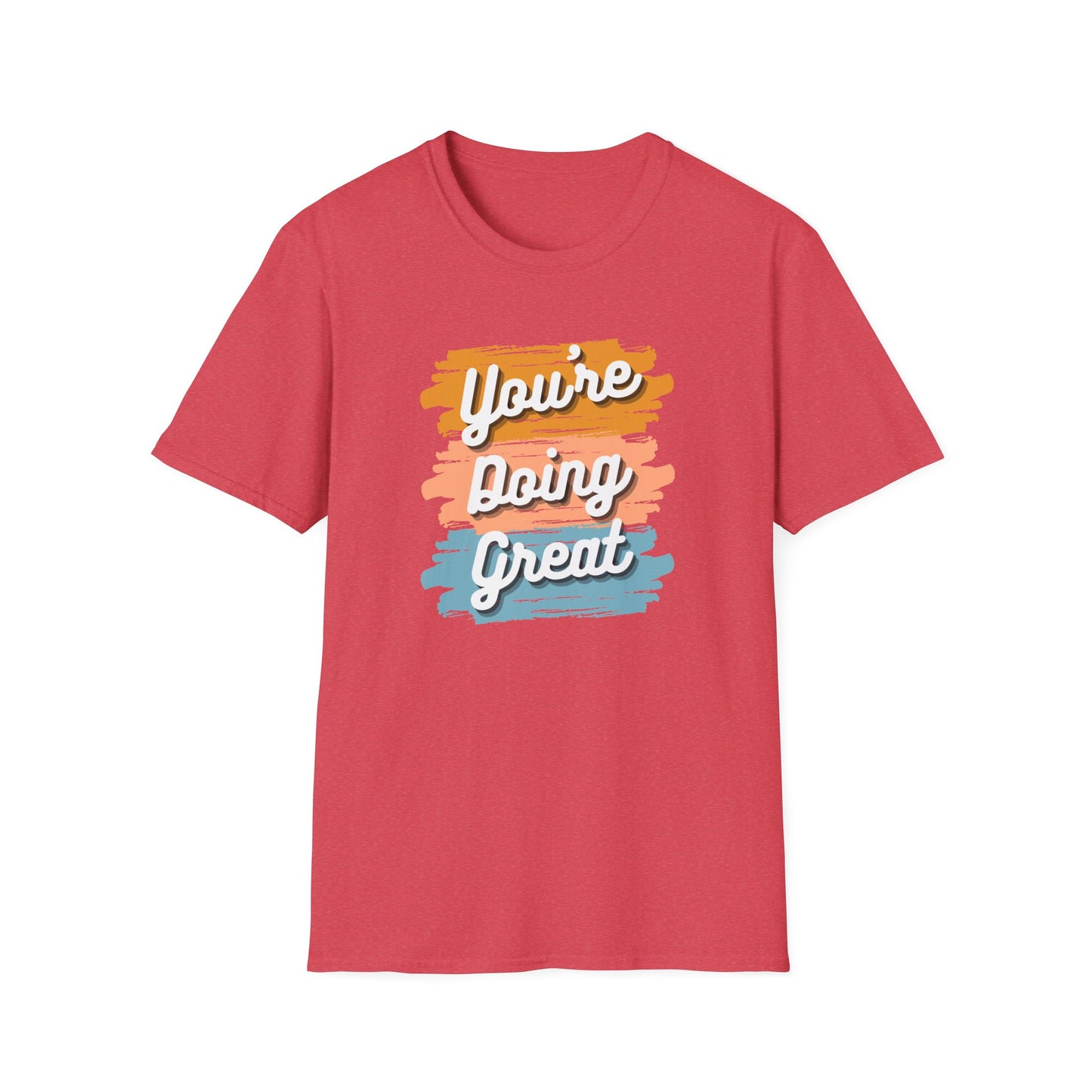 You're Doing Great T-Shirt