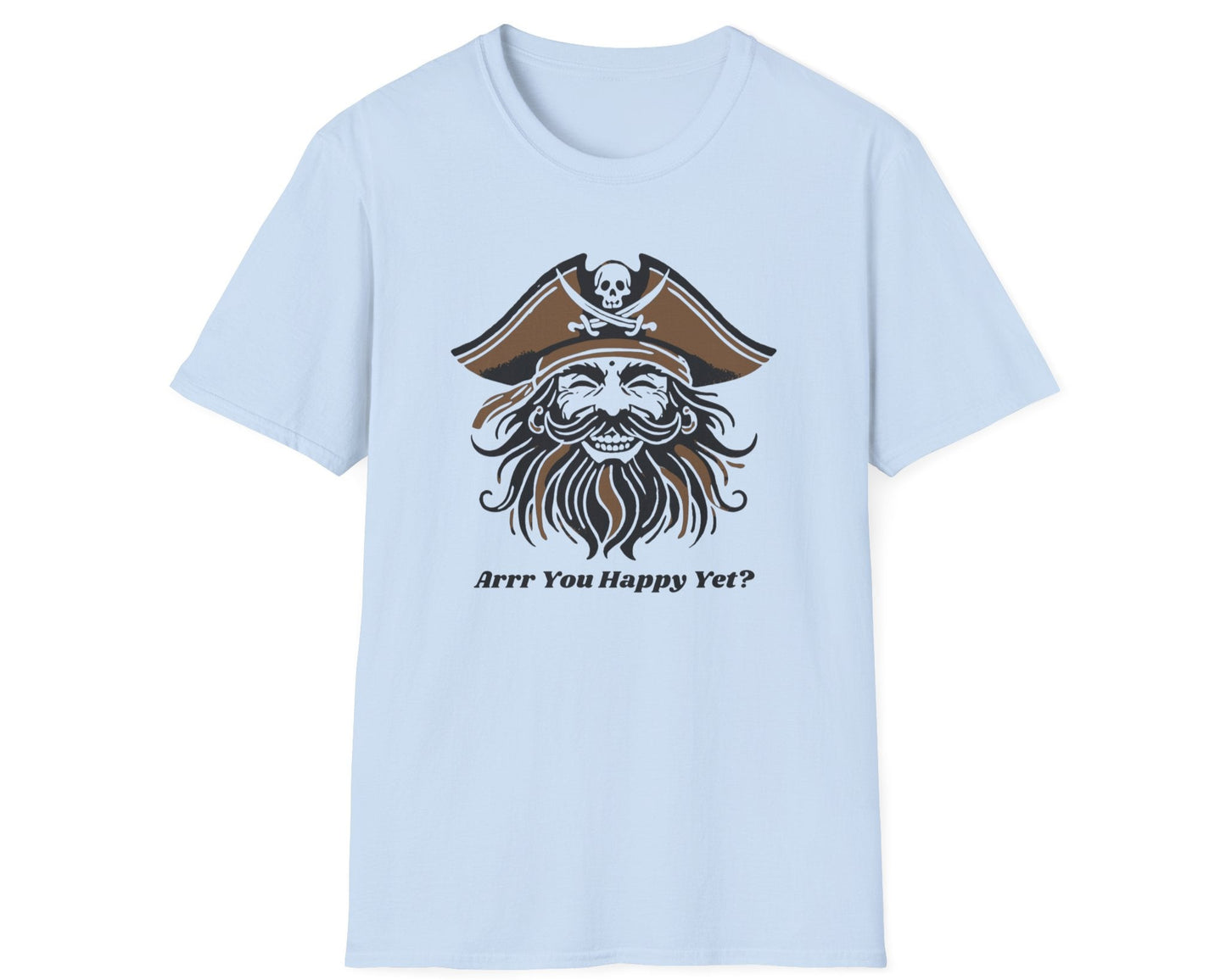 Arrr You Happy Yet? T-Shirt