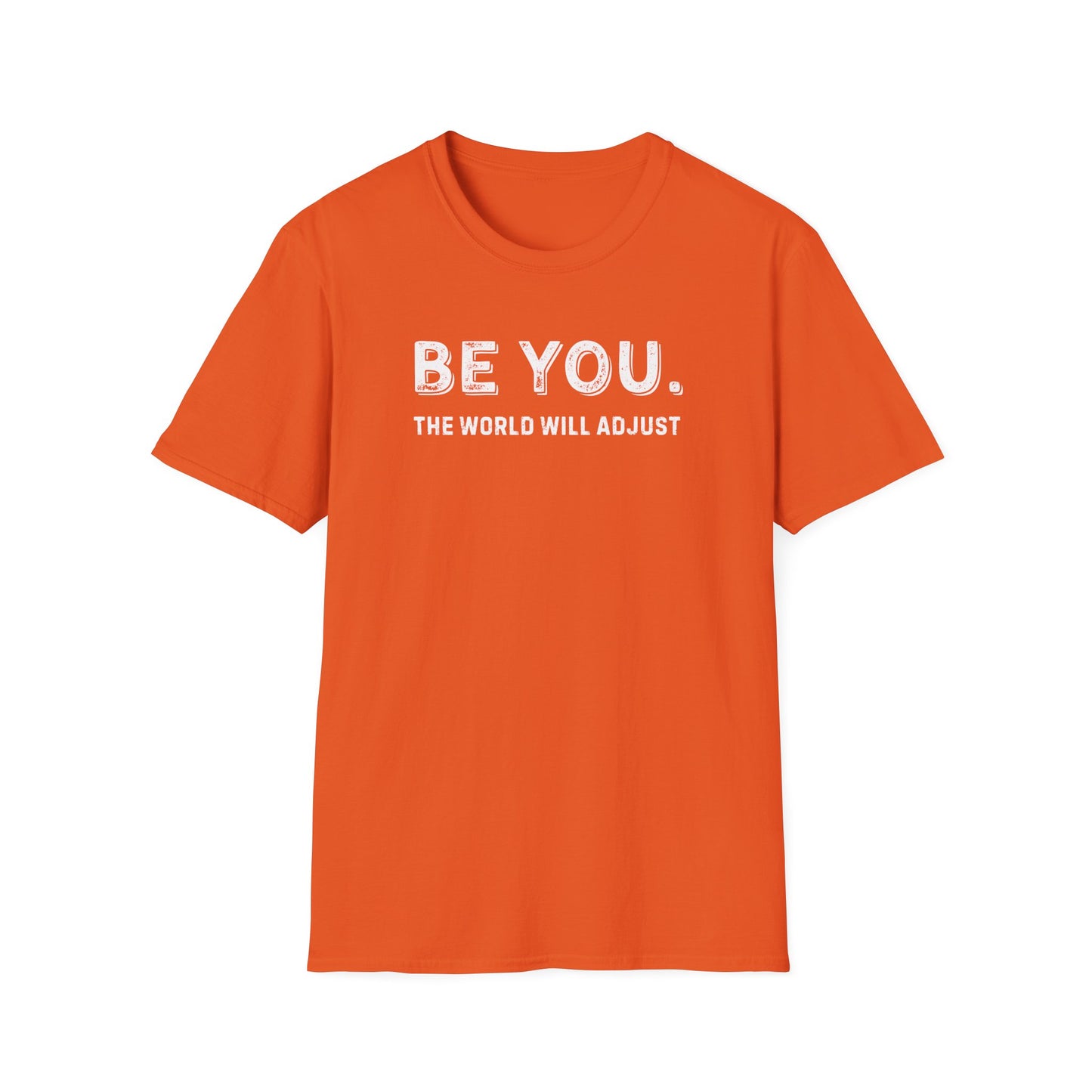 Be You. The World Will Adjust T-Shirt
