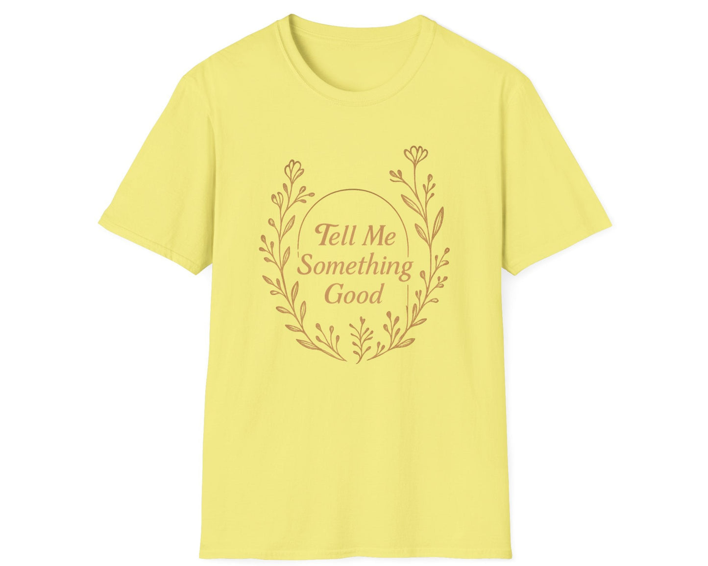 Tell Me Something Good T-Shirt