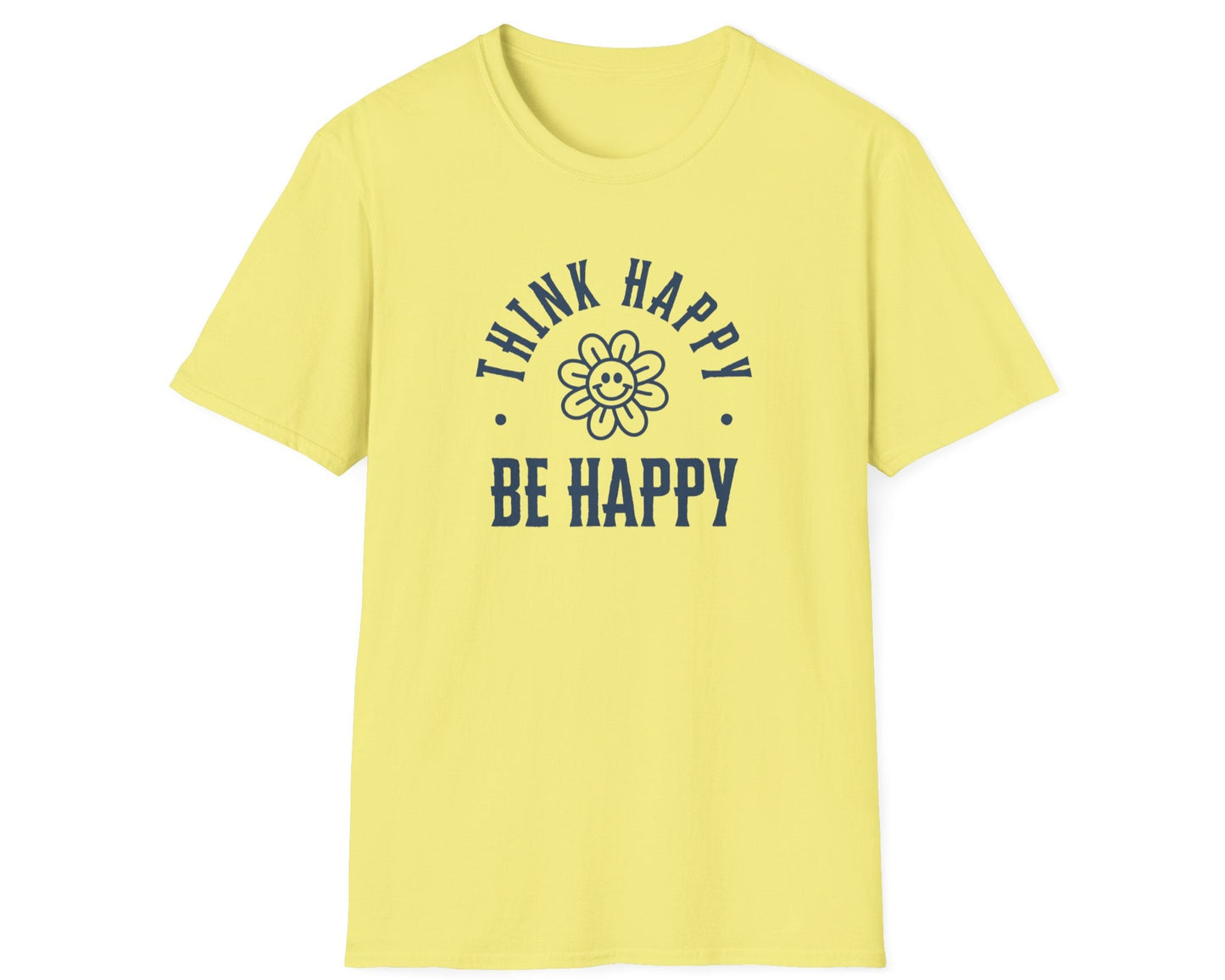 Think Happy Be Happy T-Shirt