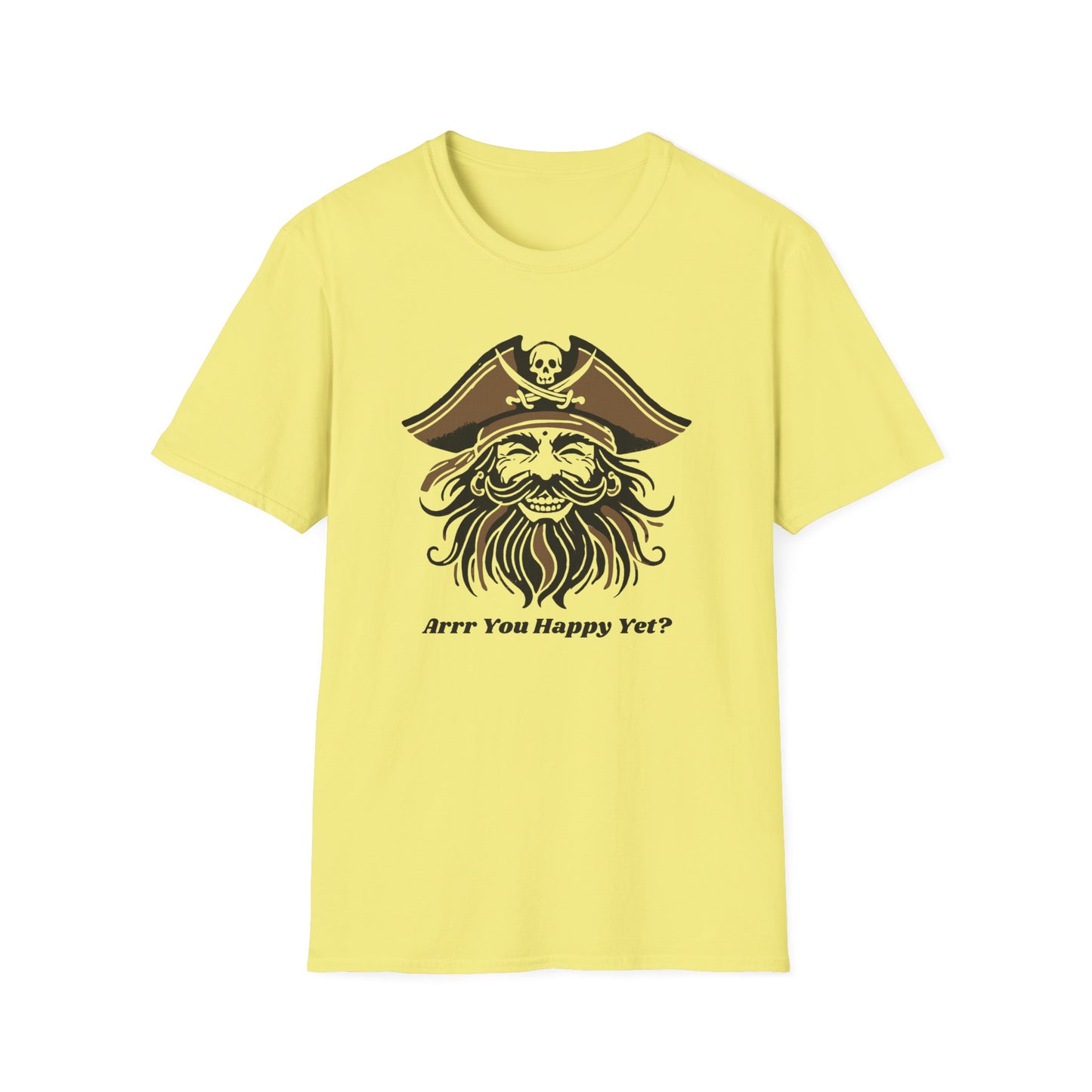 Arrr You Happy Yet? T-Shirt