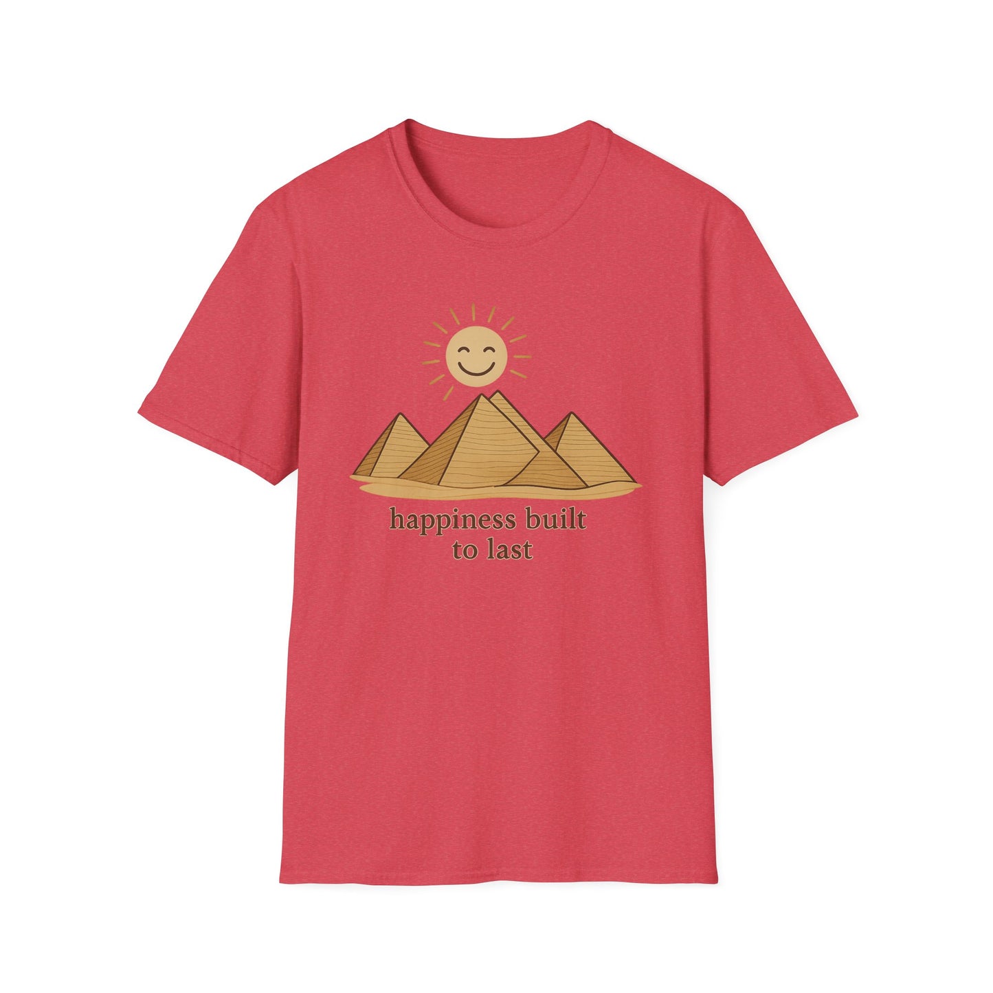 Pyramids Happiness Built To Last T-Shirt