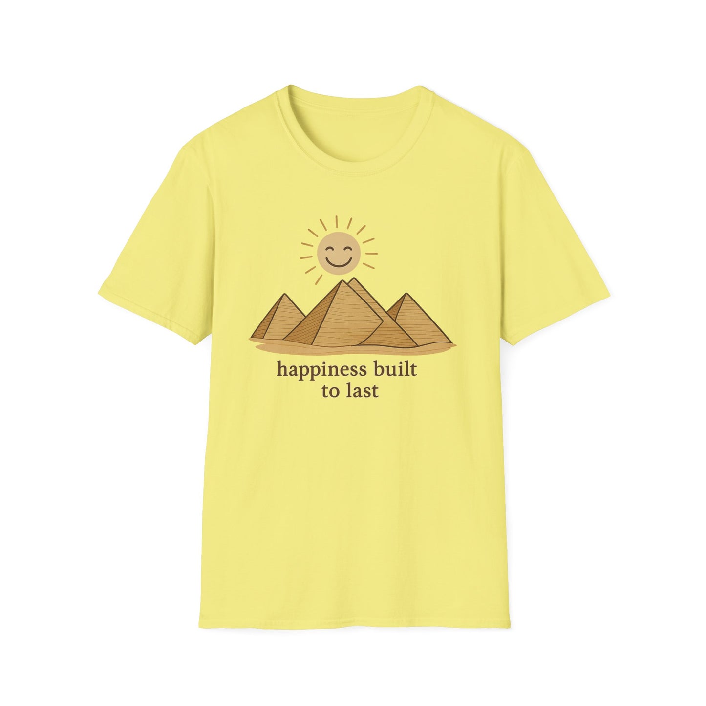 Pyramids Happiness Built To Last T-Shirt