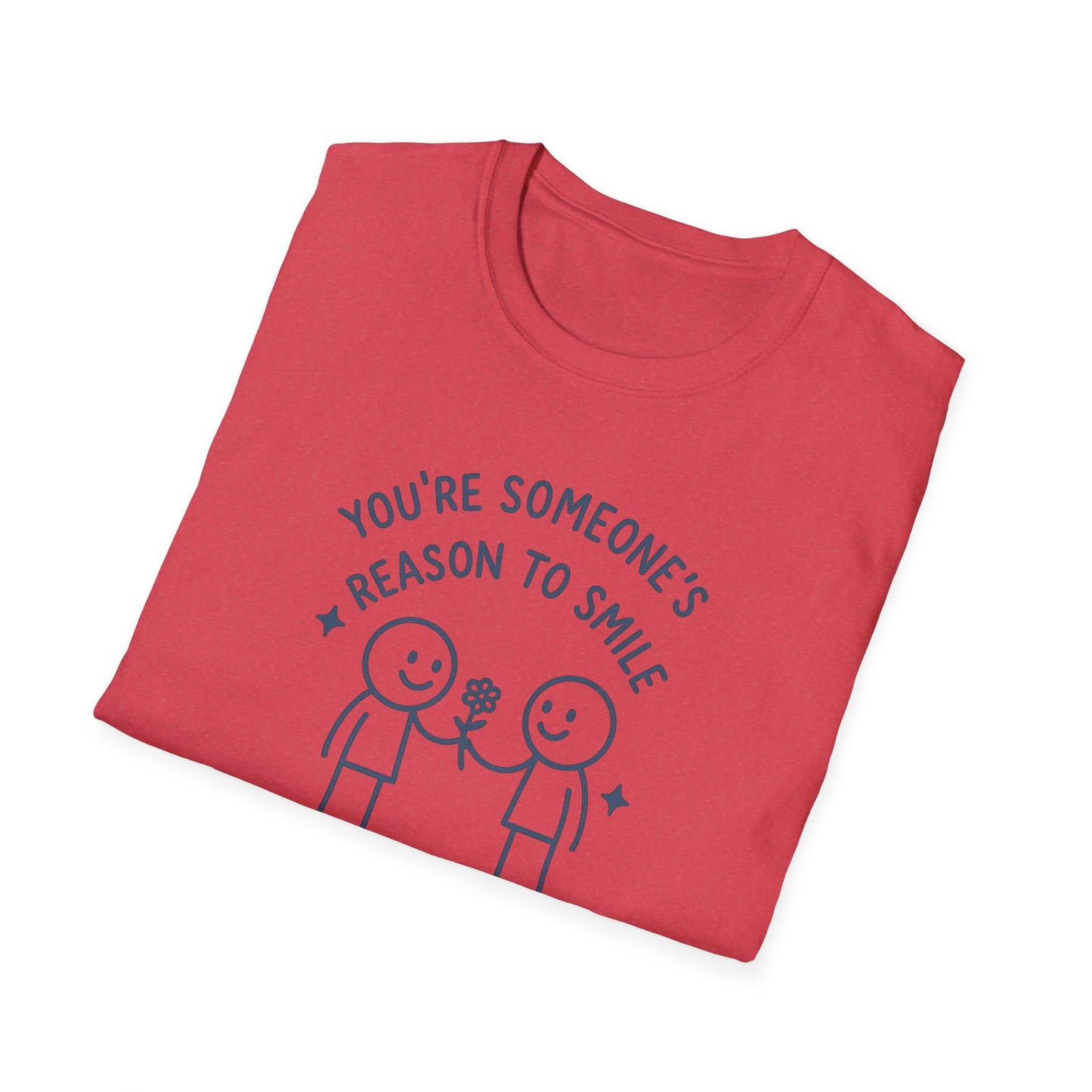 You're Someone's Reason To Smile T-Shirt