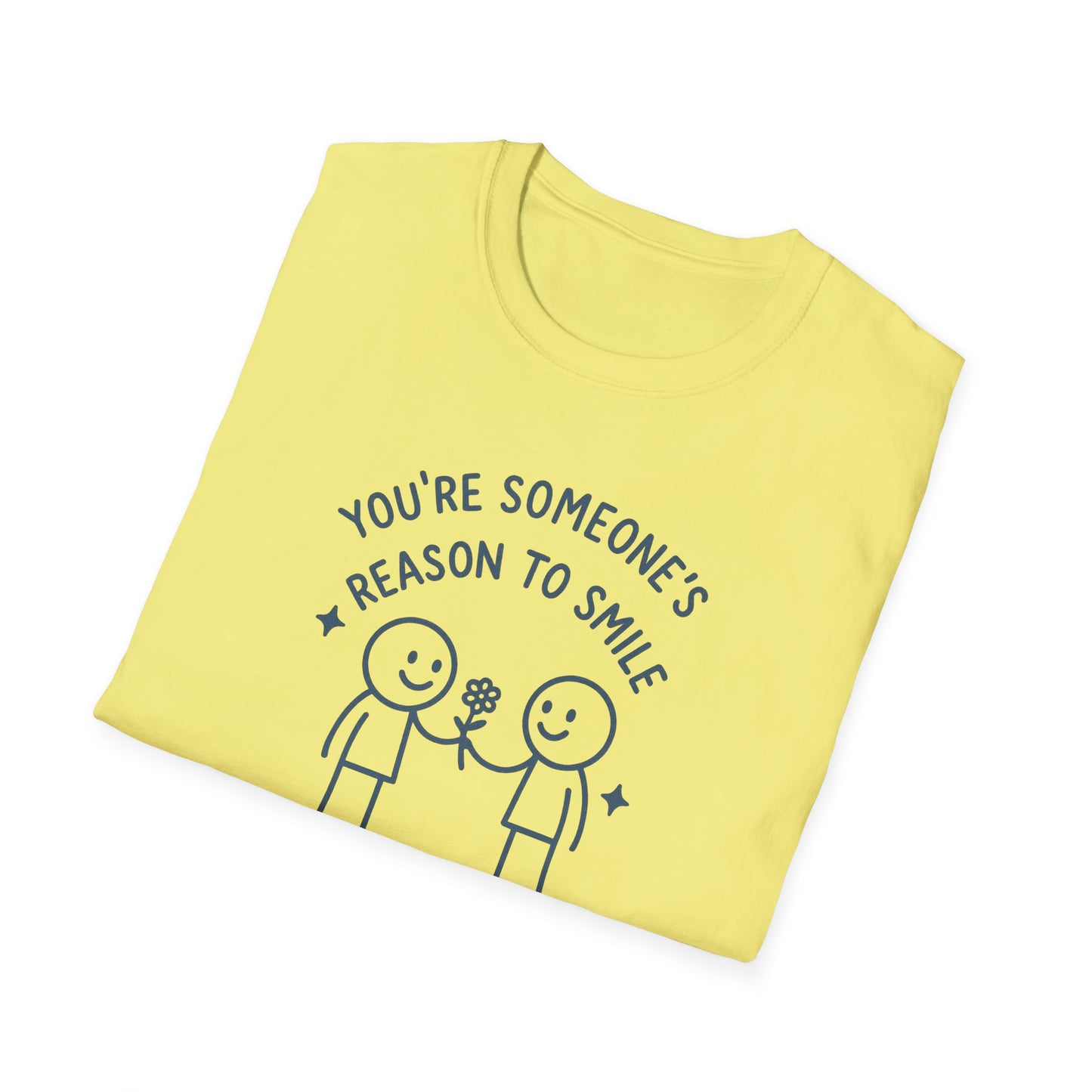 You're Someone's Reason To Smile T-Shirt