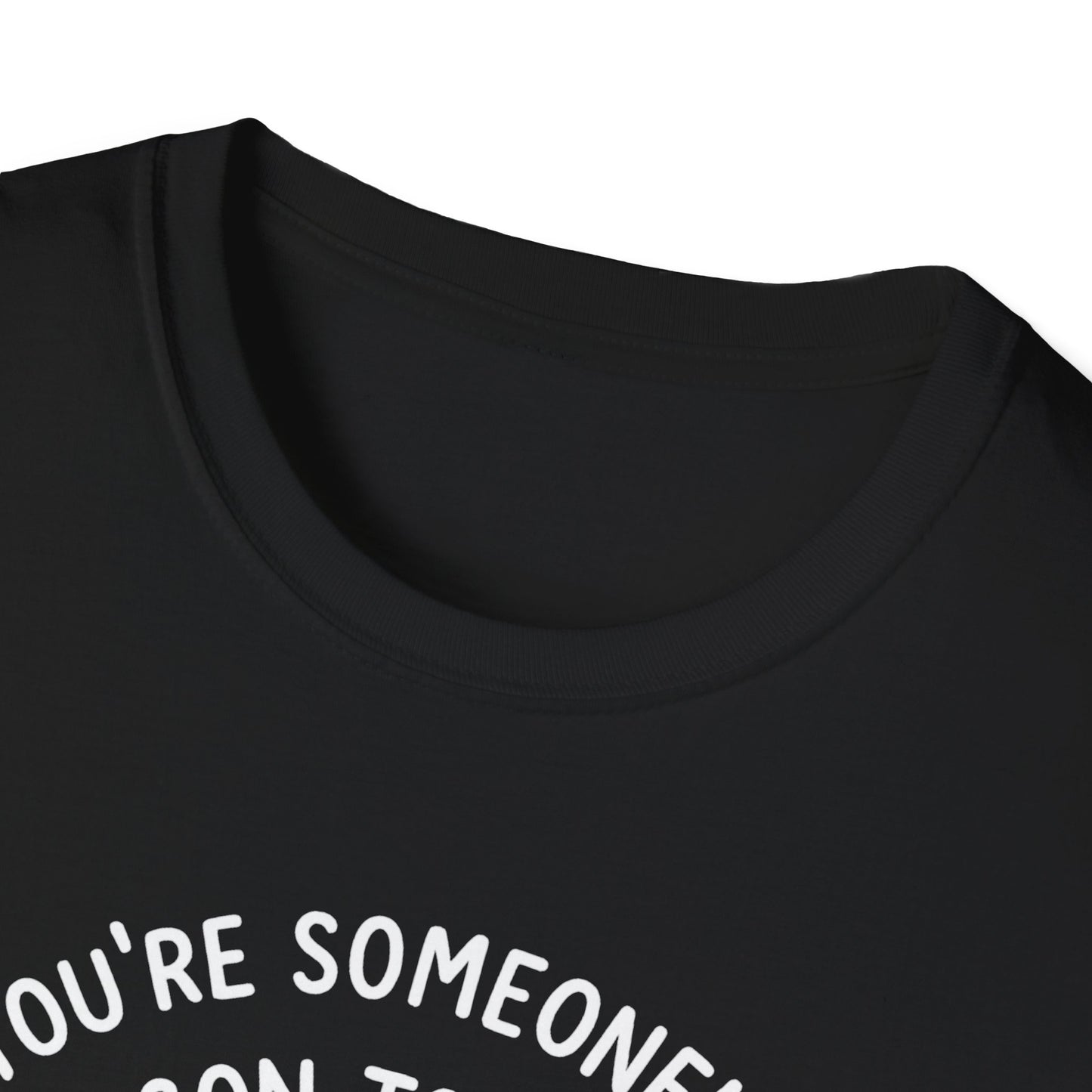 You're Someone's Reason To Smile T-Shirt