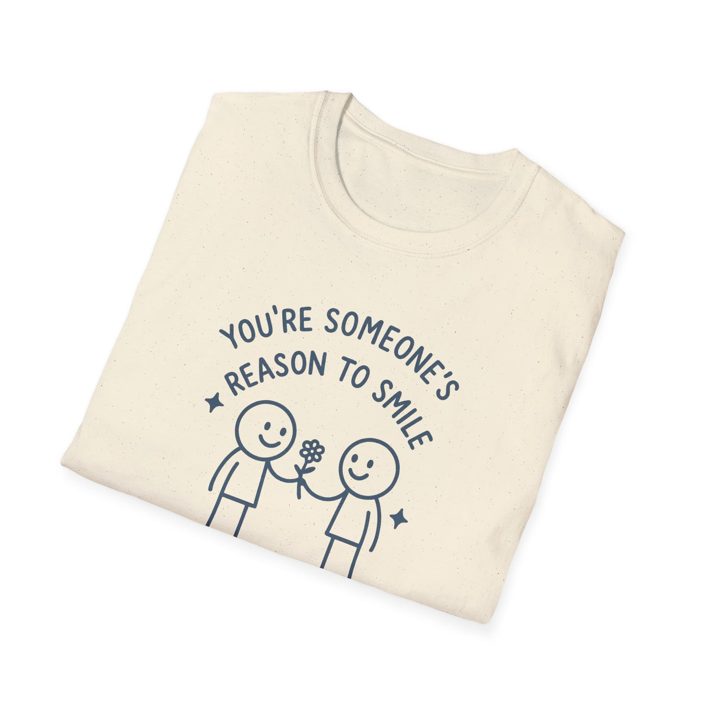 You're Someone's Reason To Smile T-Shirt