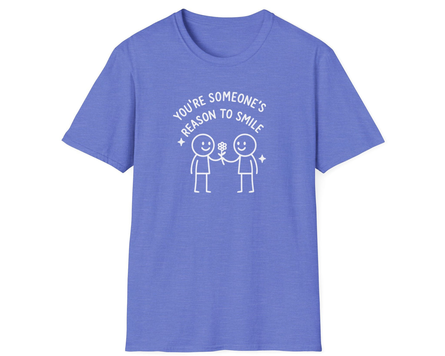 You're Someone's Reason To Smile T-Shirt
