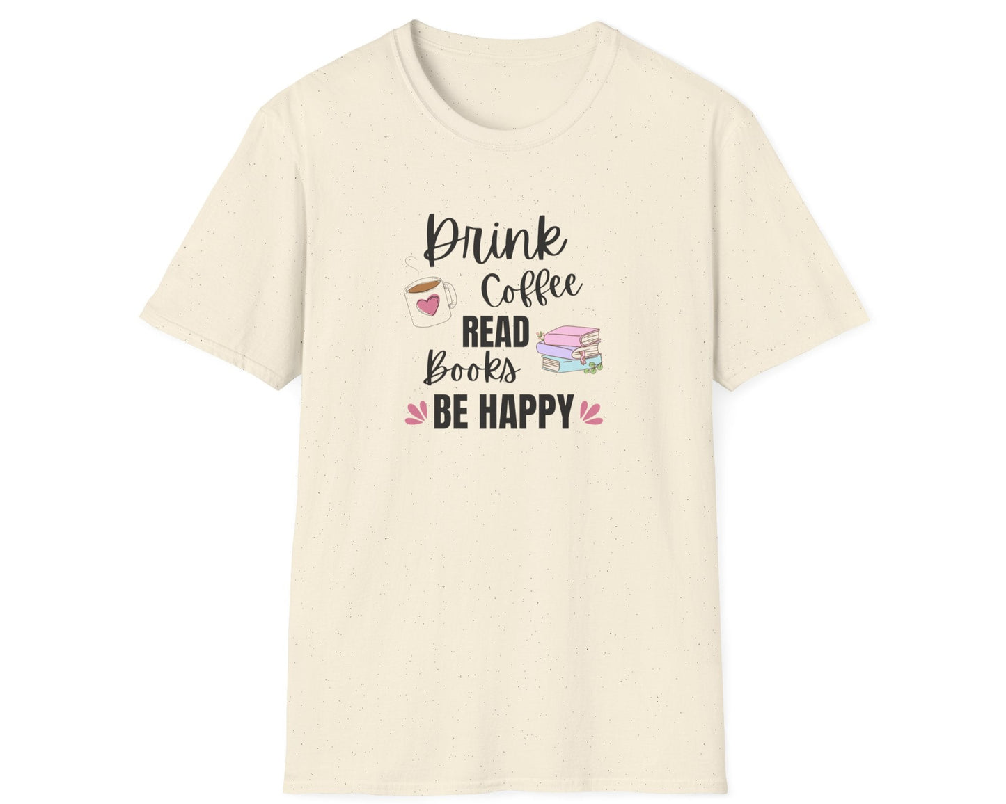 Drink Coffee Read Books Be Happy T-Shirt