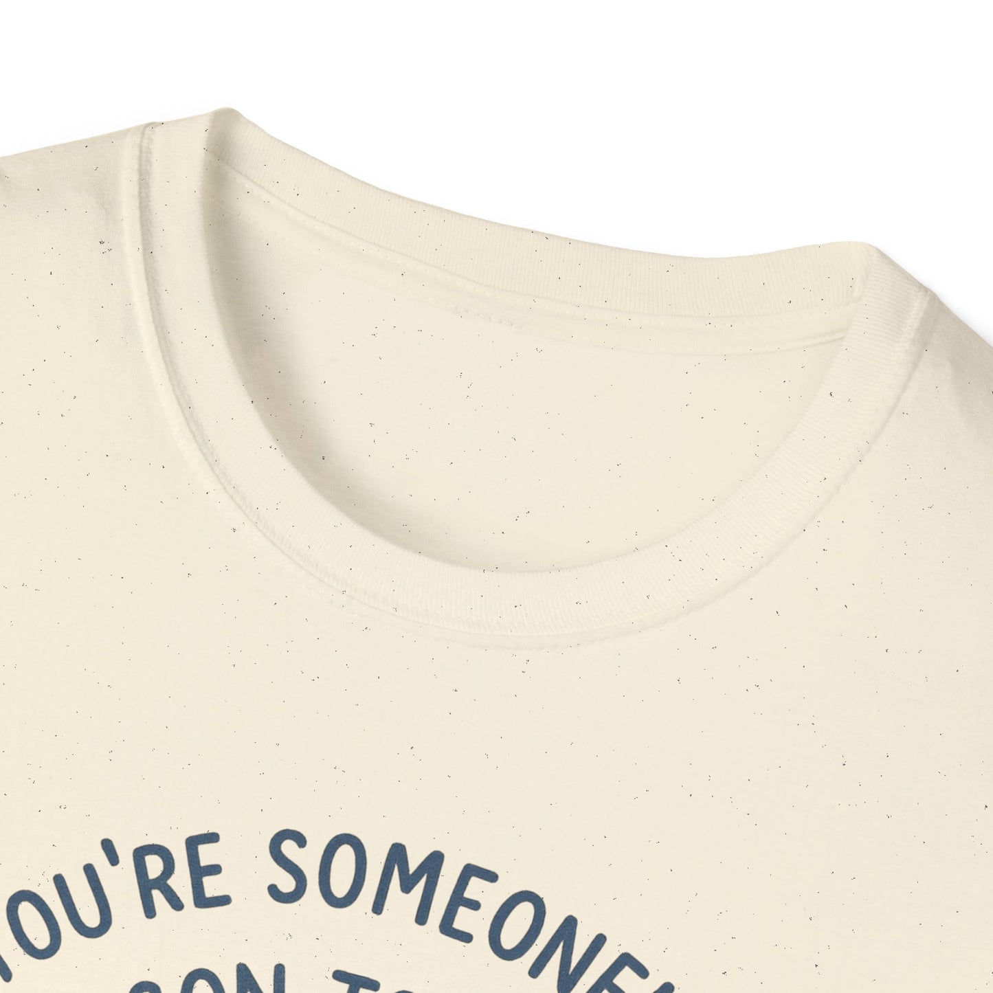 You're Someone's Reason To Smile T-Shirt