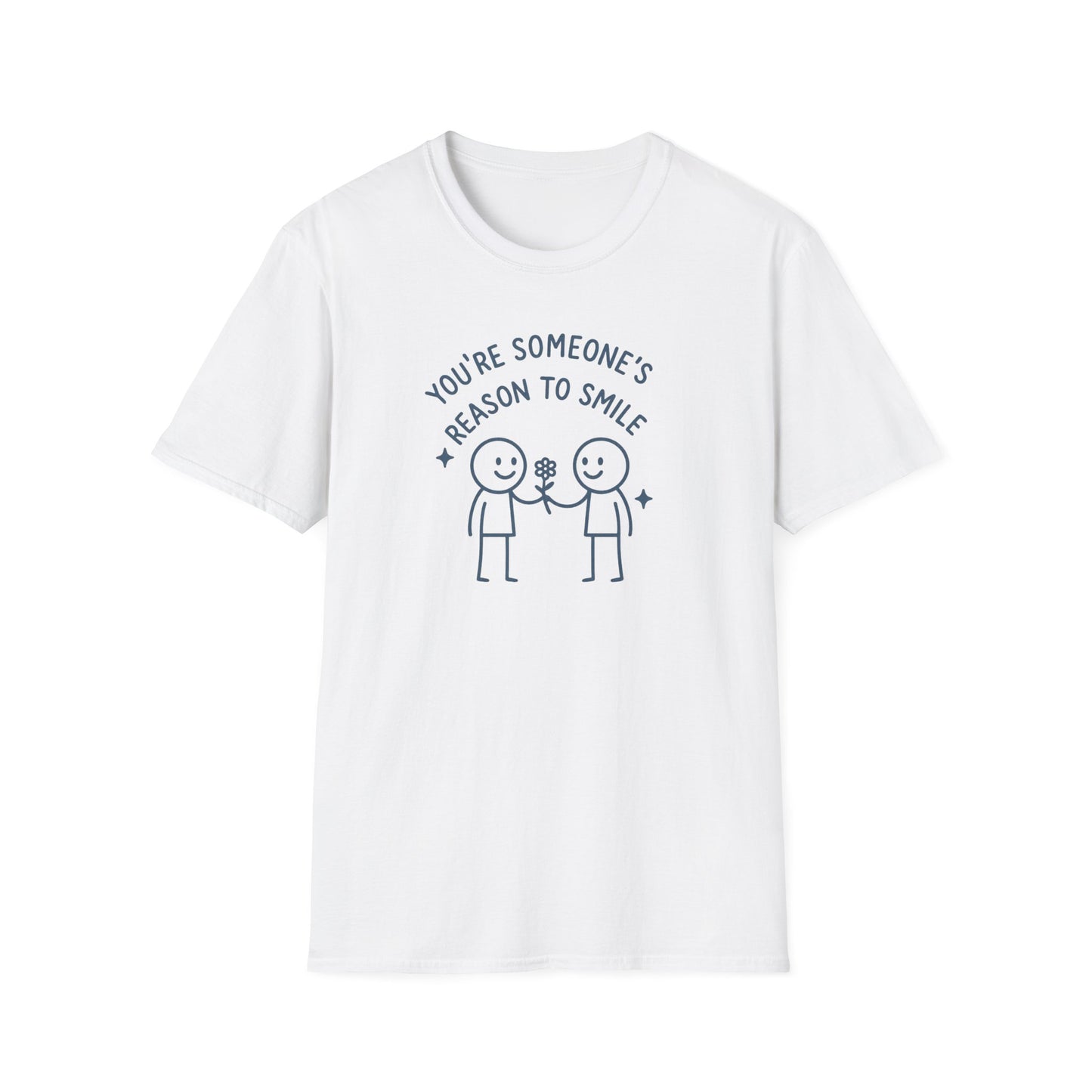 You're Someone's Reason To Smile T-Shirt