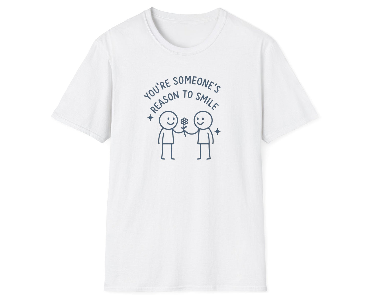 You're Someone's Reason To Smile T-Shirt