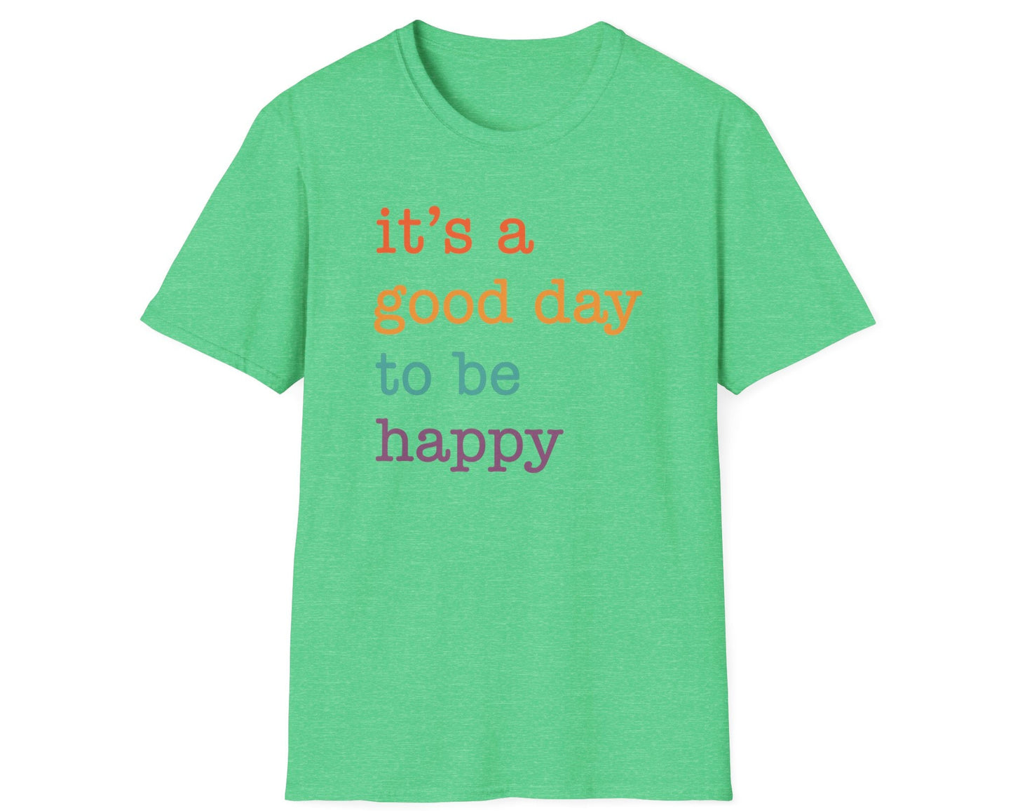 It's A Good Day To Be Happy T-Shirt