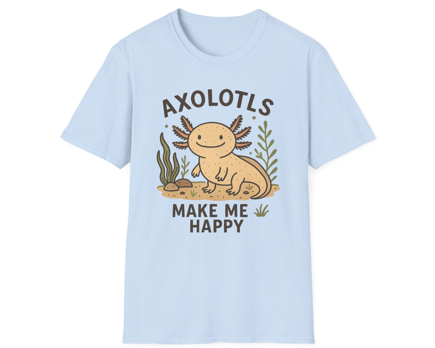 Axolotls Make Me Happy T-Shirt