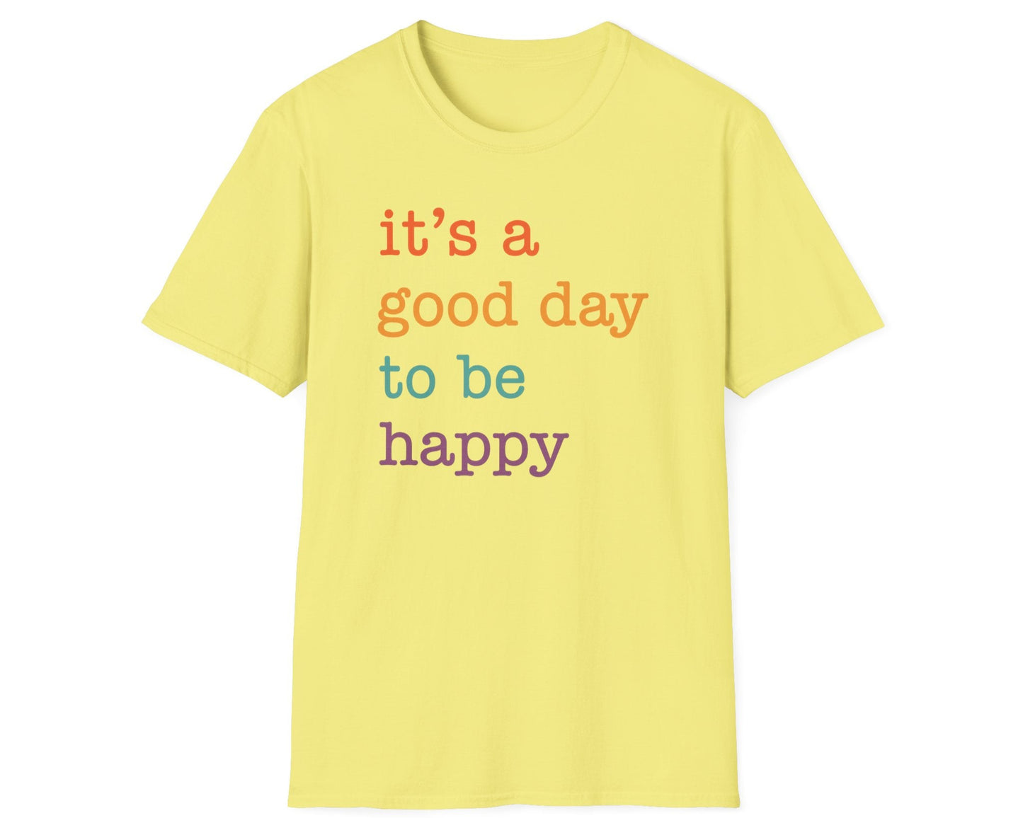 It's A Good Day To Be Happy T-Shirt