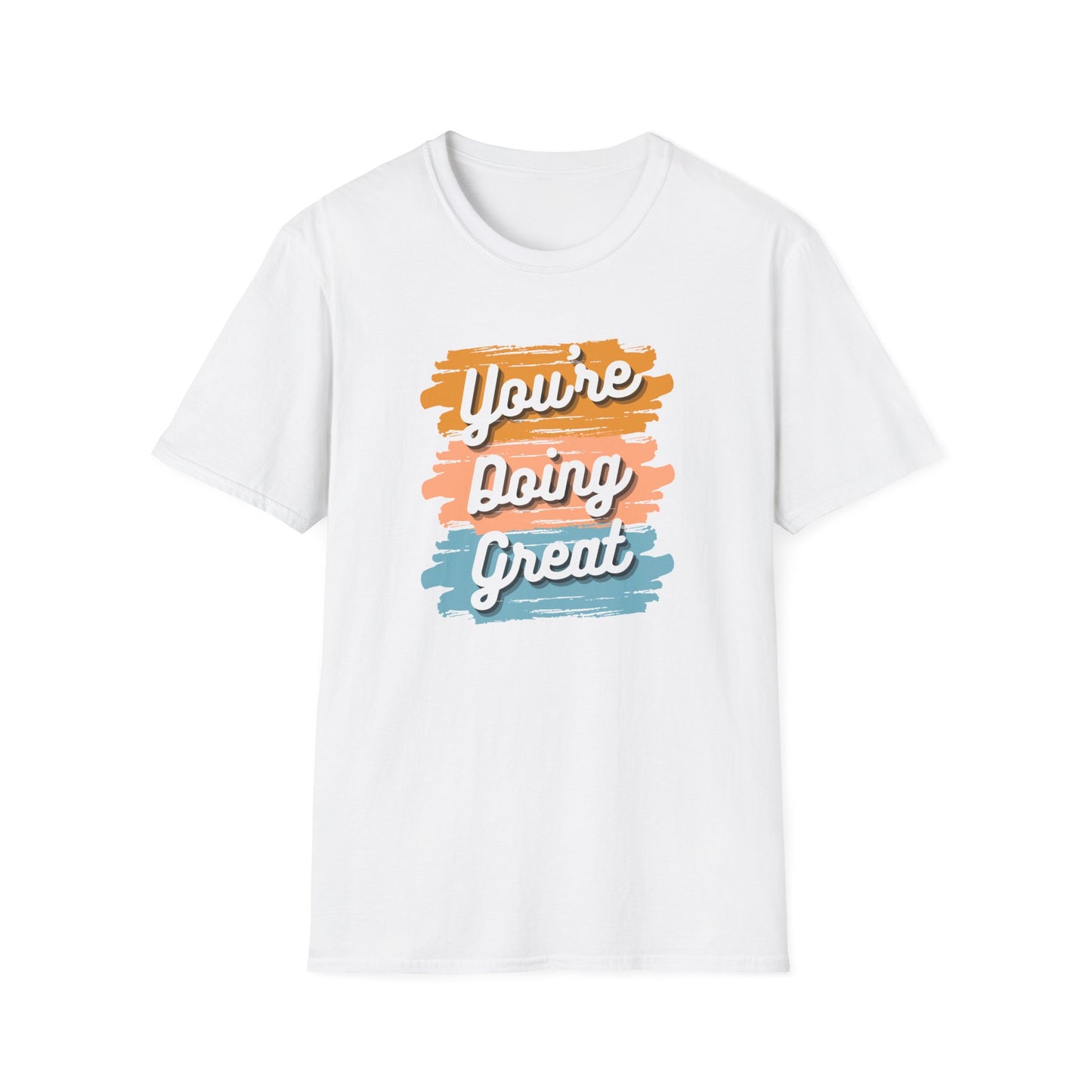 You're Doing Great T-Shirt