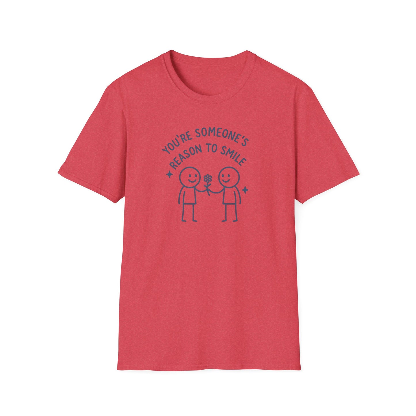 You're Someone's Reason To Smile T-Shirt
