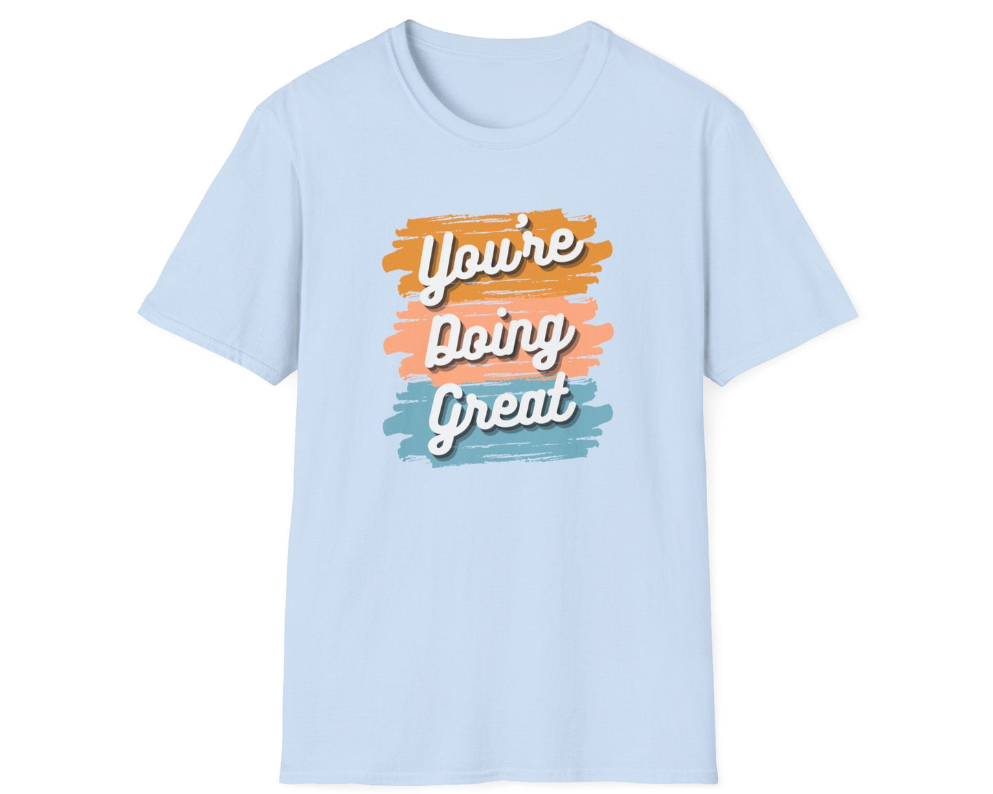 You're Doing Great T-Shirt
