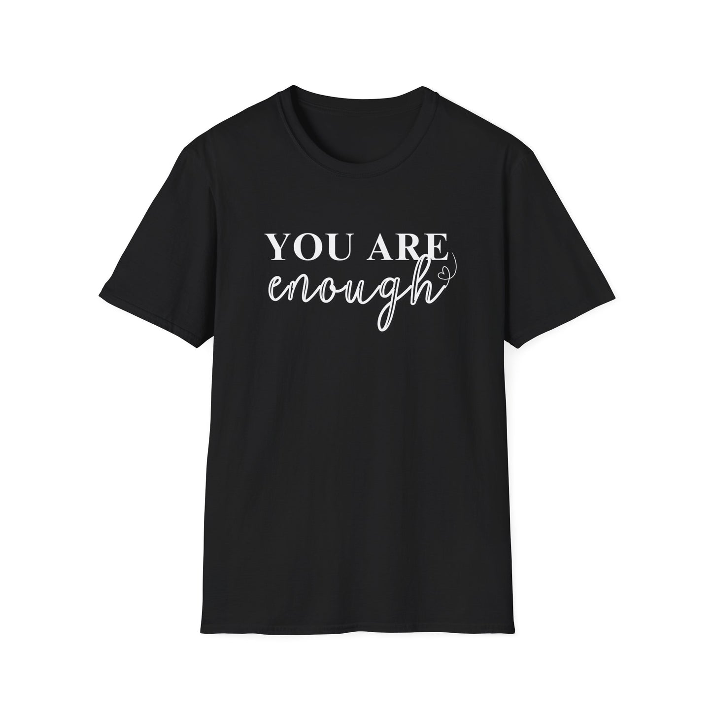 You Are Enough T-Shirt
