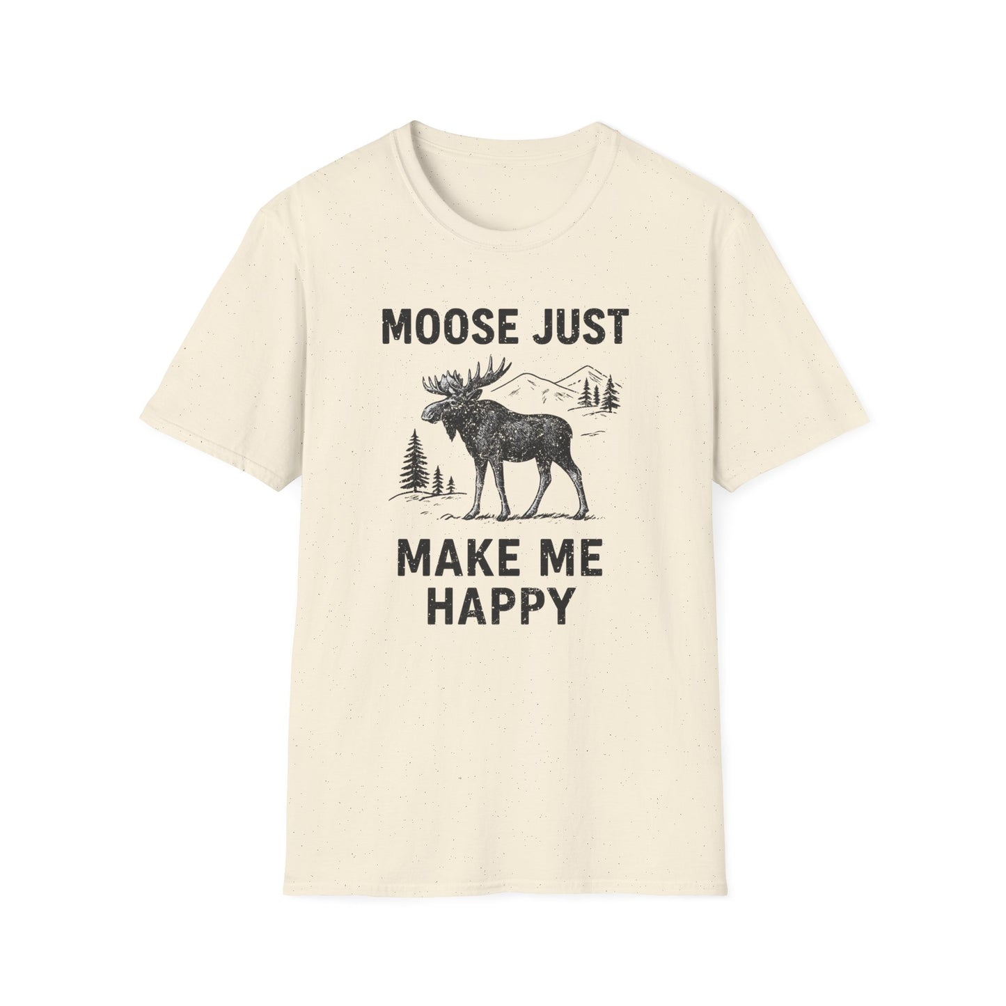 Moose Just Make Me Happy T-Shirt