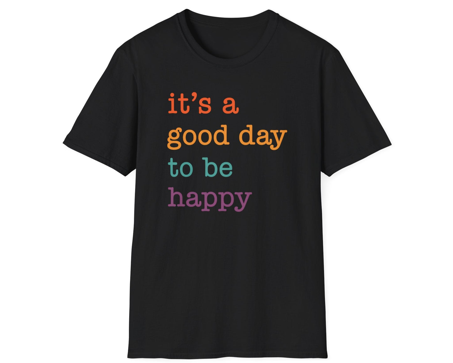 It's A Good Day To Be Happy T-Shirt