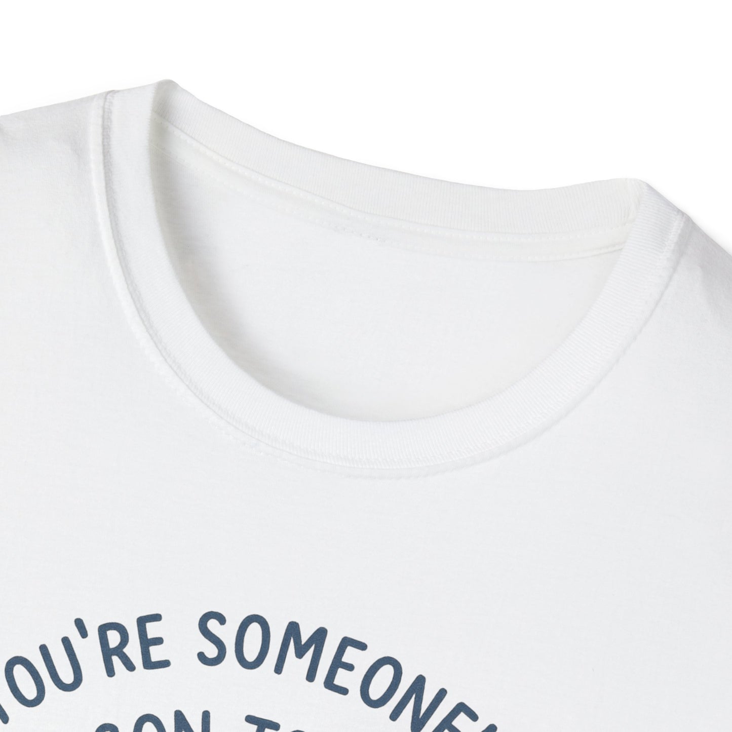 You're Someone's Reason To Smile T-Shirt