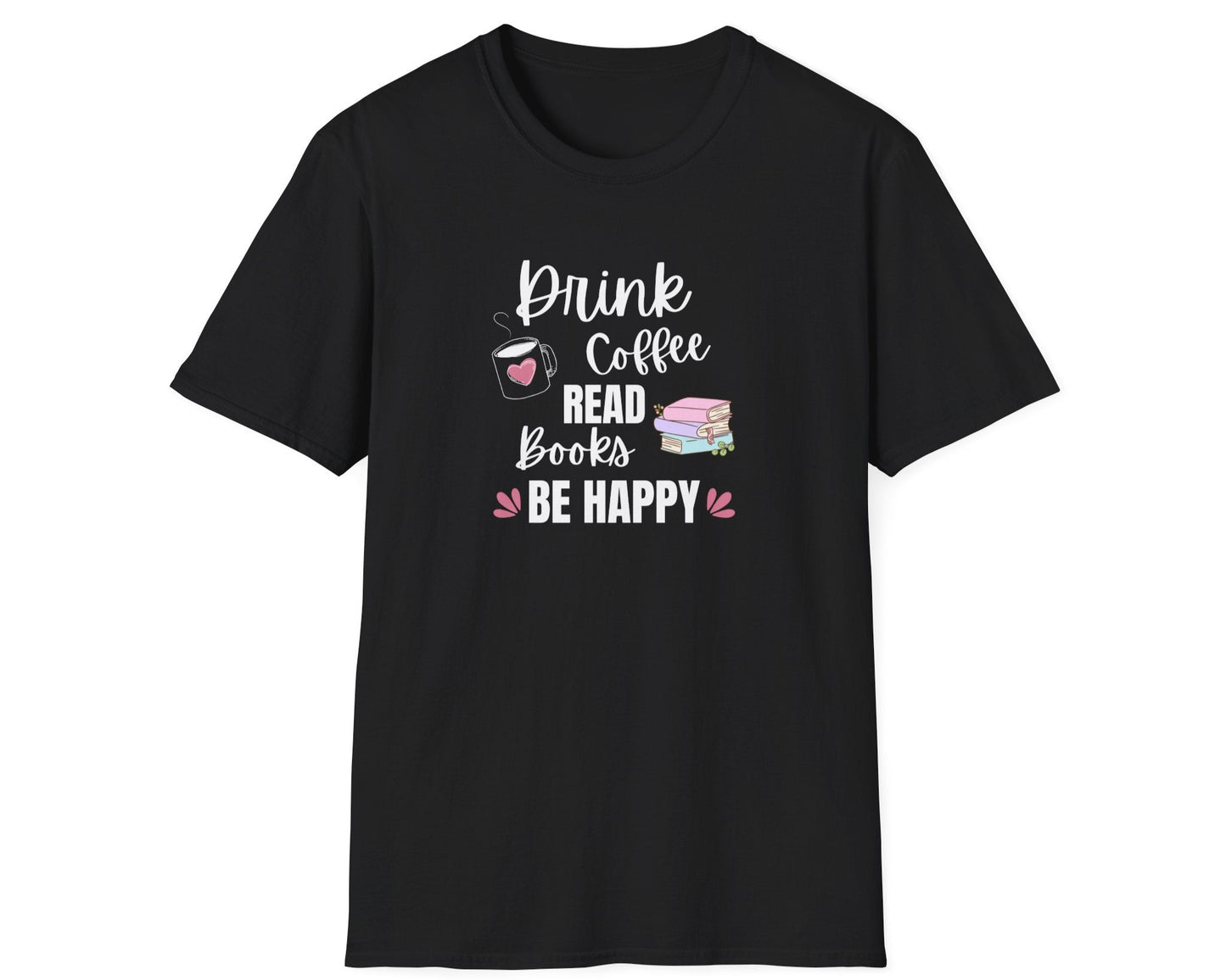 Drink Coffee Read Books Be Happy T-Shirt