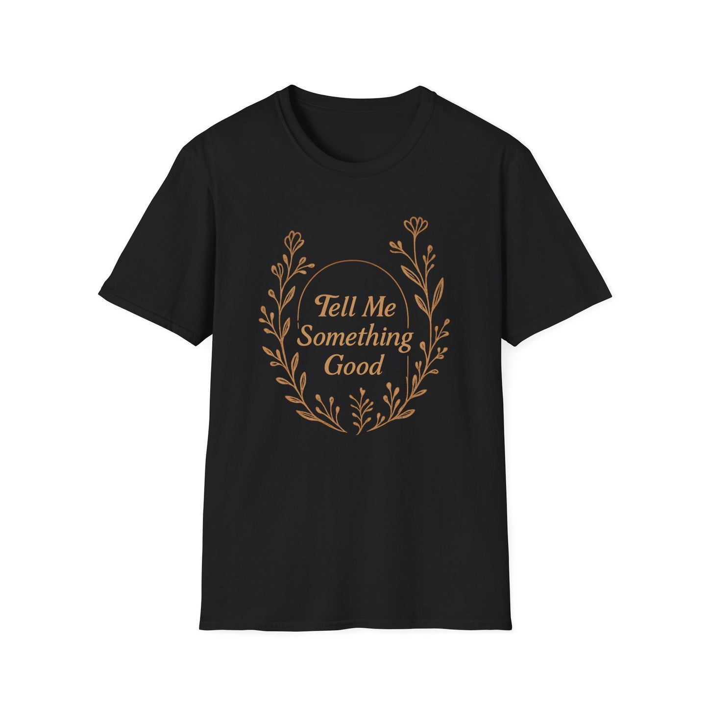Tell Me Something Good T-Shirt