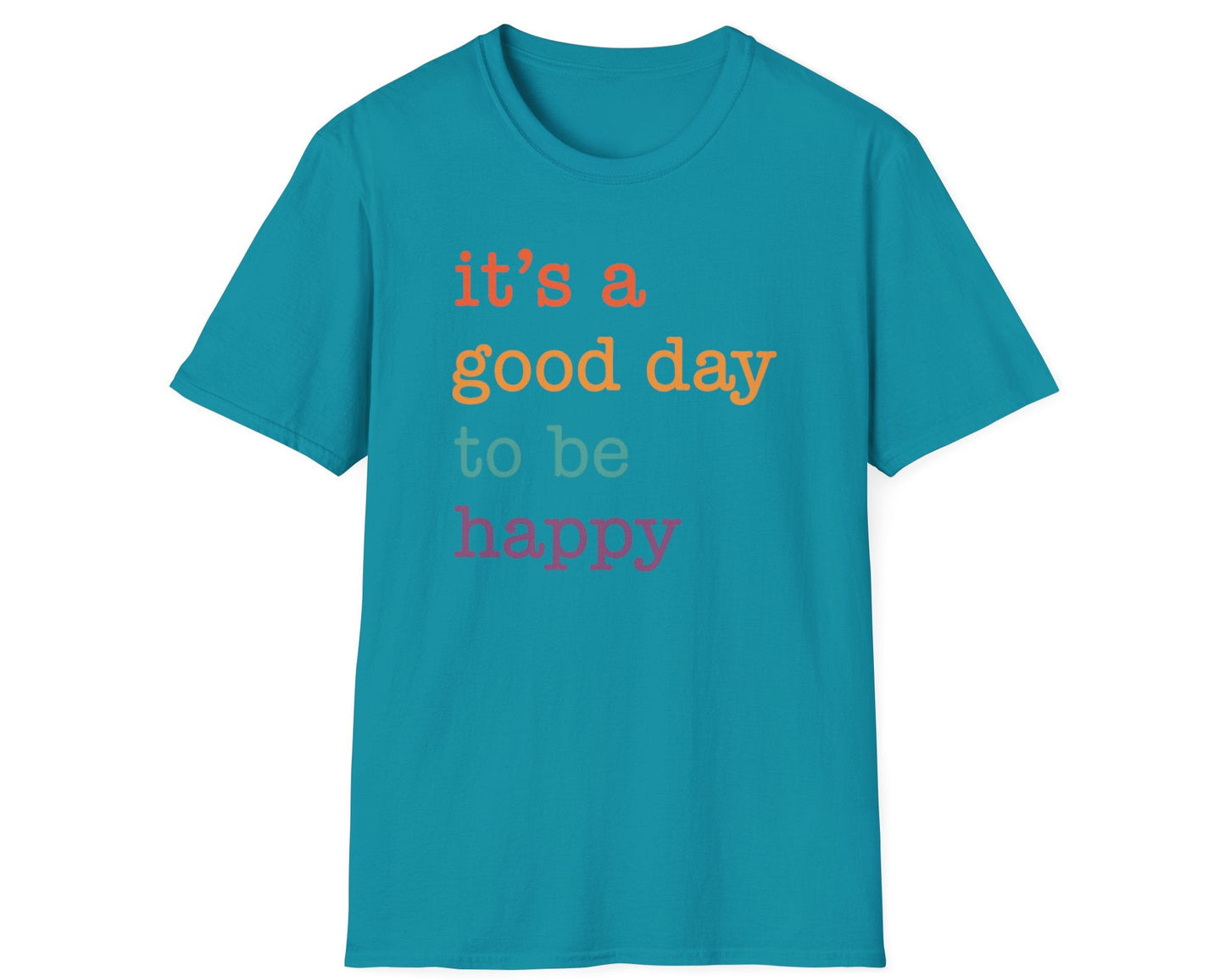 It's A Good Day To Be Happy T-Shirt