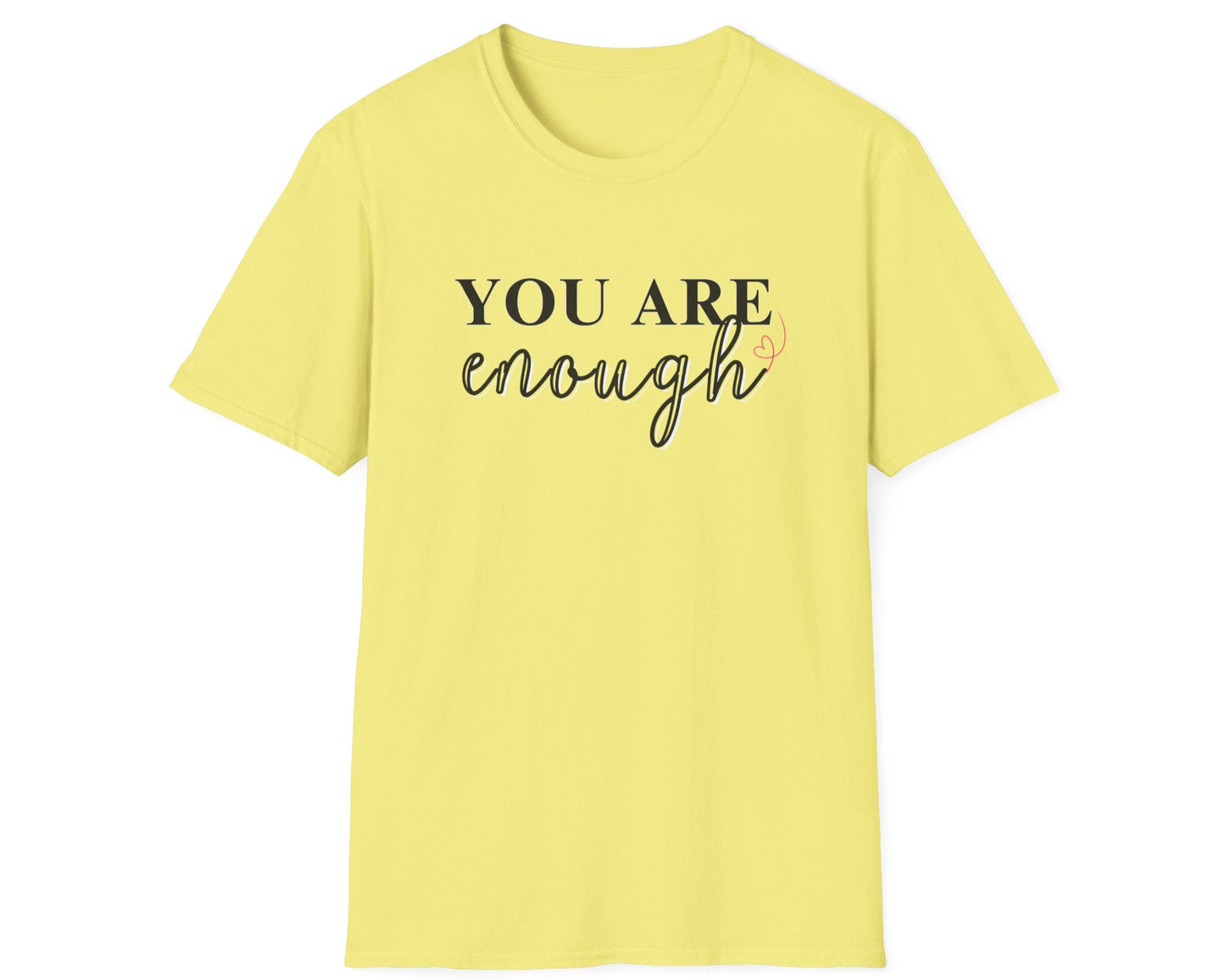You Are Enough T-Shirt