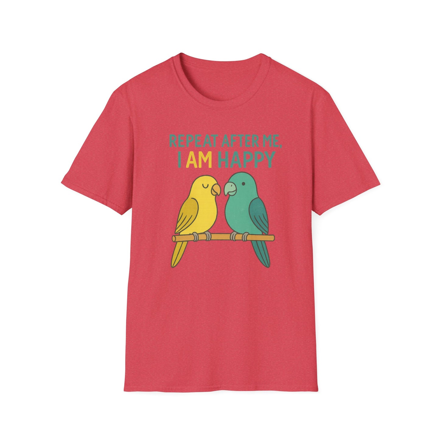 Parrots Repeat After Me I AM Happy T-Shirt