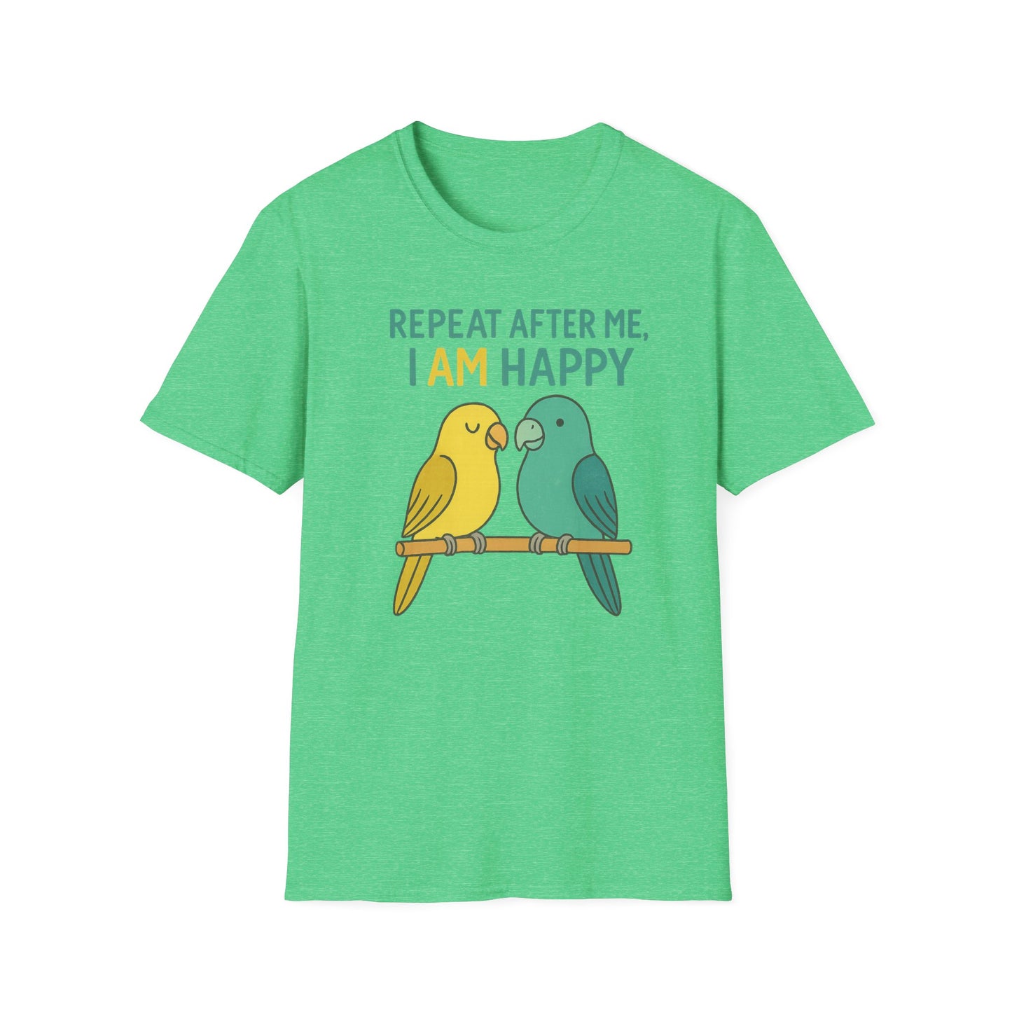 Parrots Repeat After Me I AM Happy T-Shirt