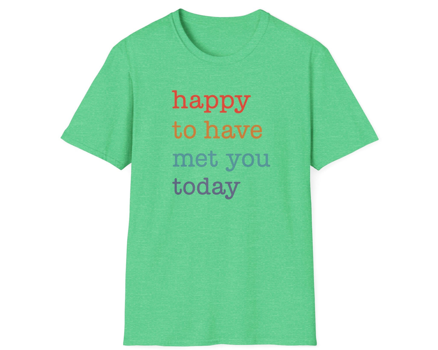 Happy To Have Met You Today T-Shirt