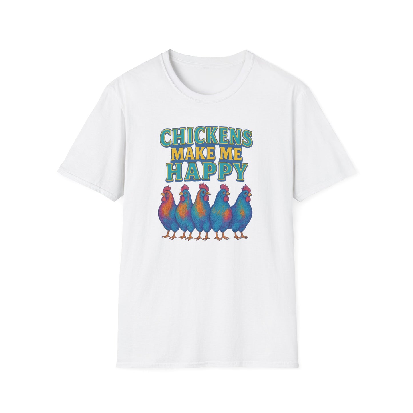 Chickens Make Me Happy T-Shirt