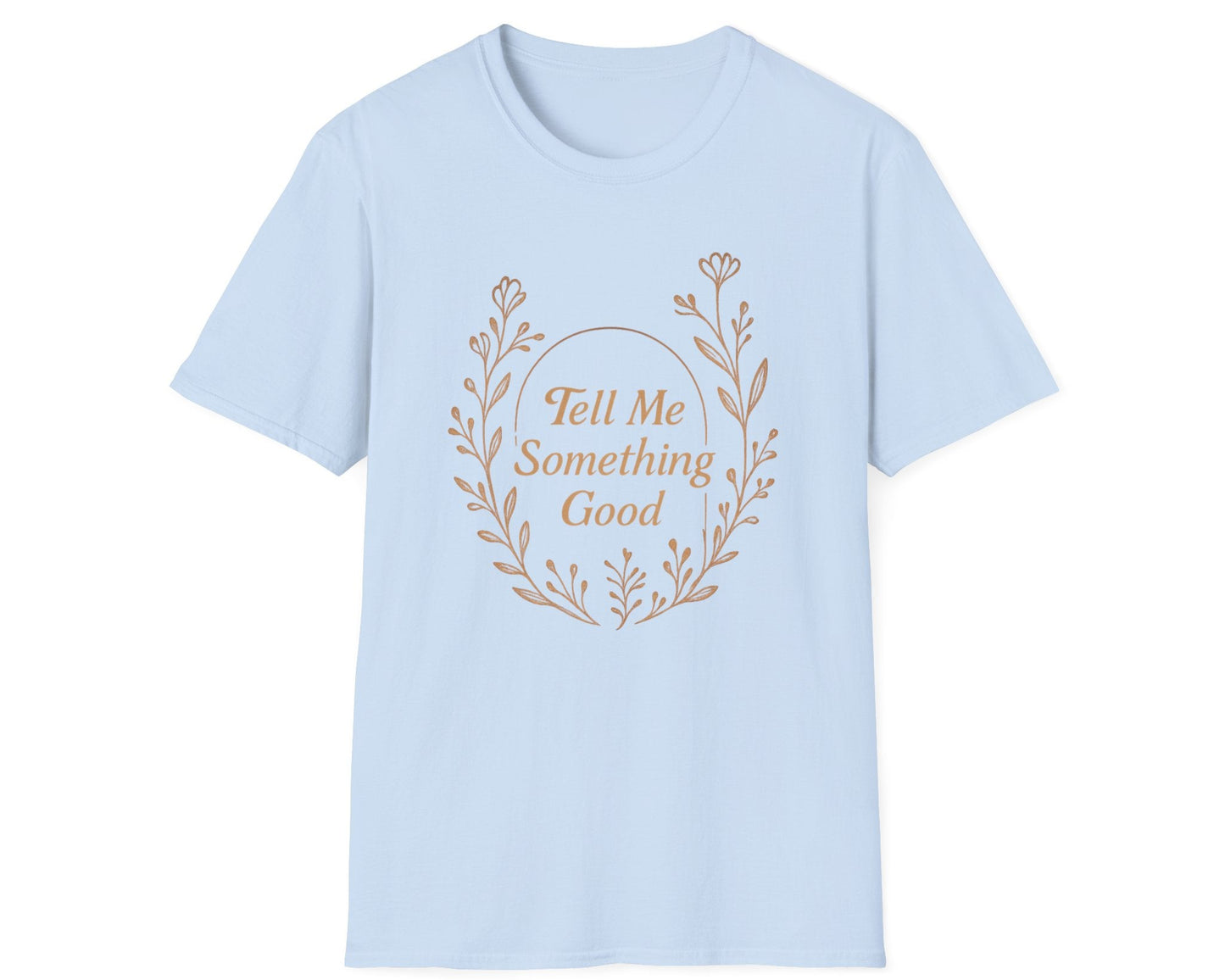 Tell Me Something Good T-Shirt