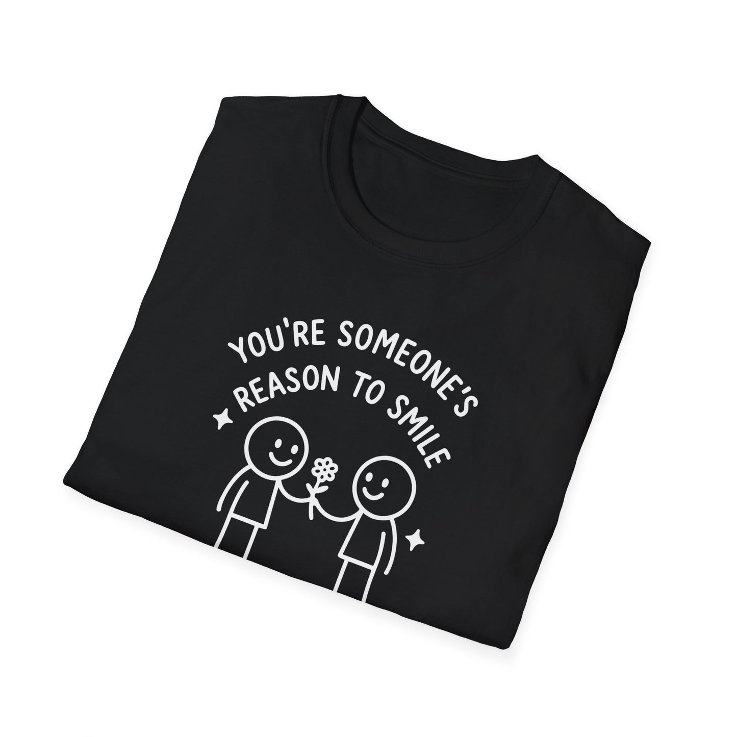You're Someone's Reason To Smile T-Shirt