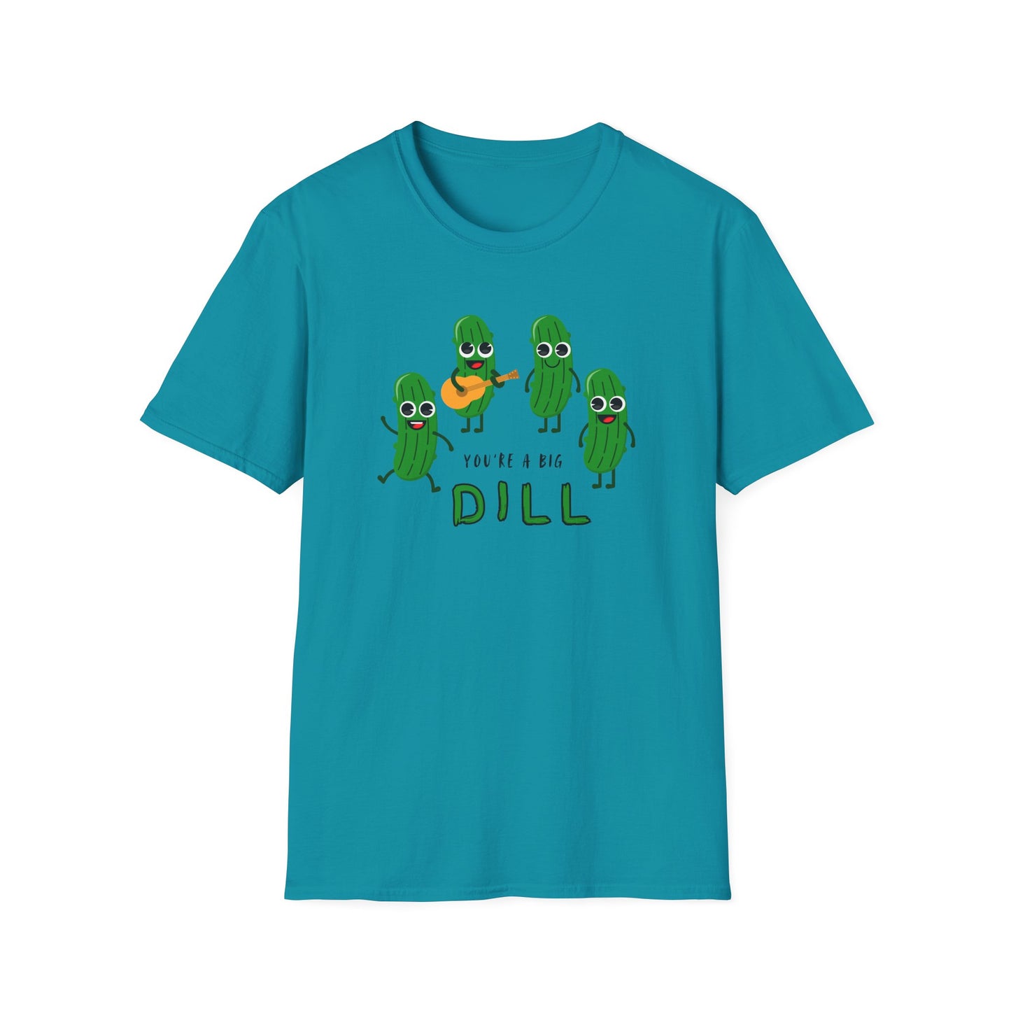 You're A Big Dill T-Shirt
