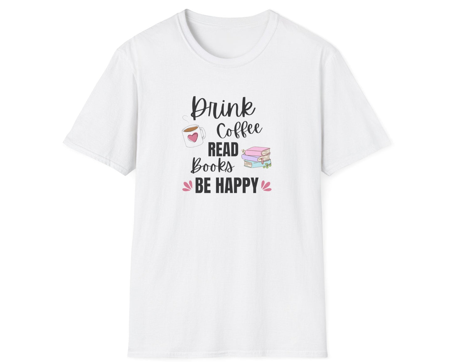 Drink Coffee Read Books Be Happy T-Shirt